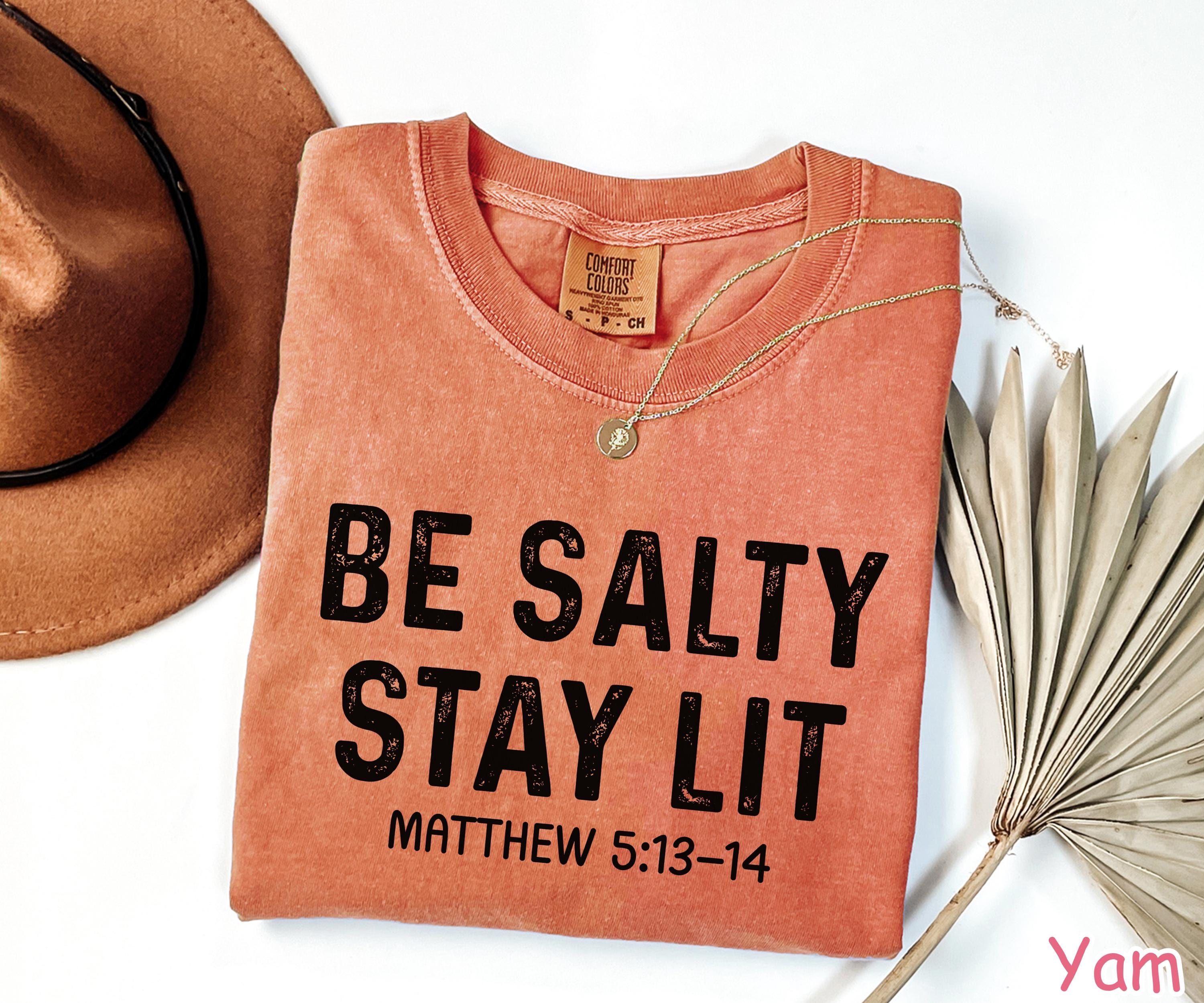 Comfort Colors® Be Salty Stay Lit Christian Shirt Salty Shirt Faith Shirt Religious Women Gift Bible Verse Tee Jesus Apparel Christian Gifts