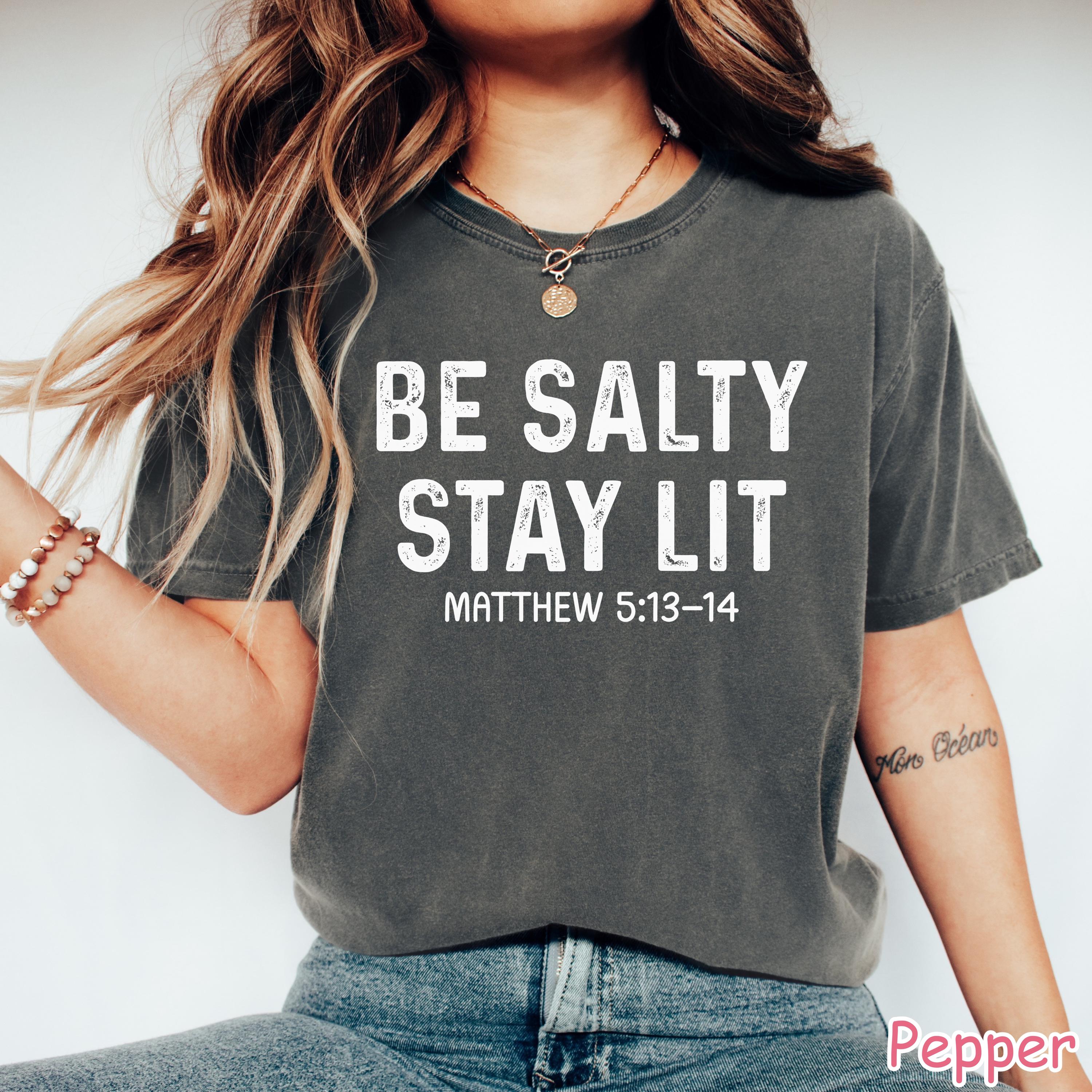 Comfort Colors® Be Salty Stay Lit Christian Shirt Salty Shirt Faith Shirt Religious Women Gift Bible Verse Tee Jesus Apparel Christian Gifts