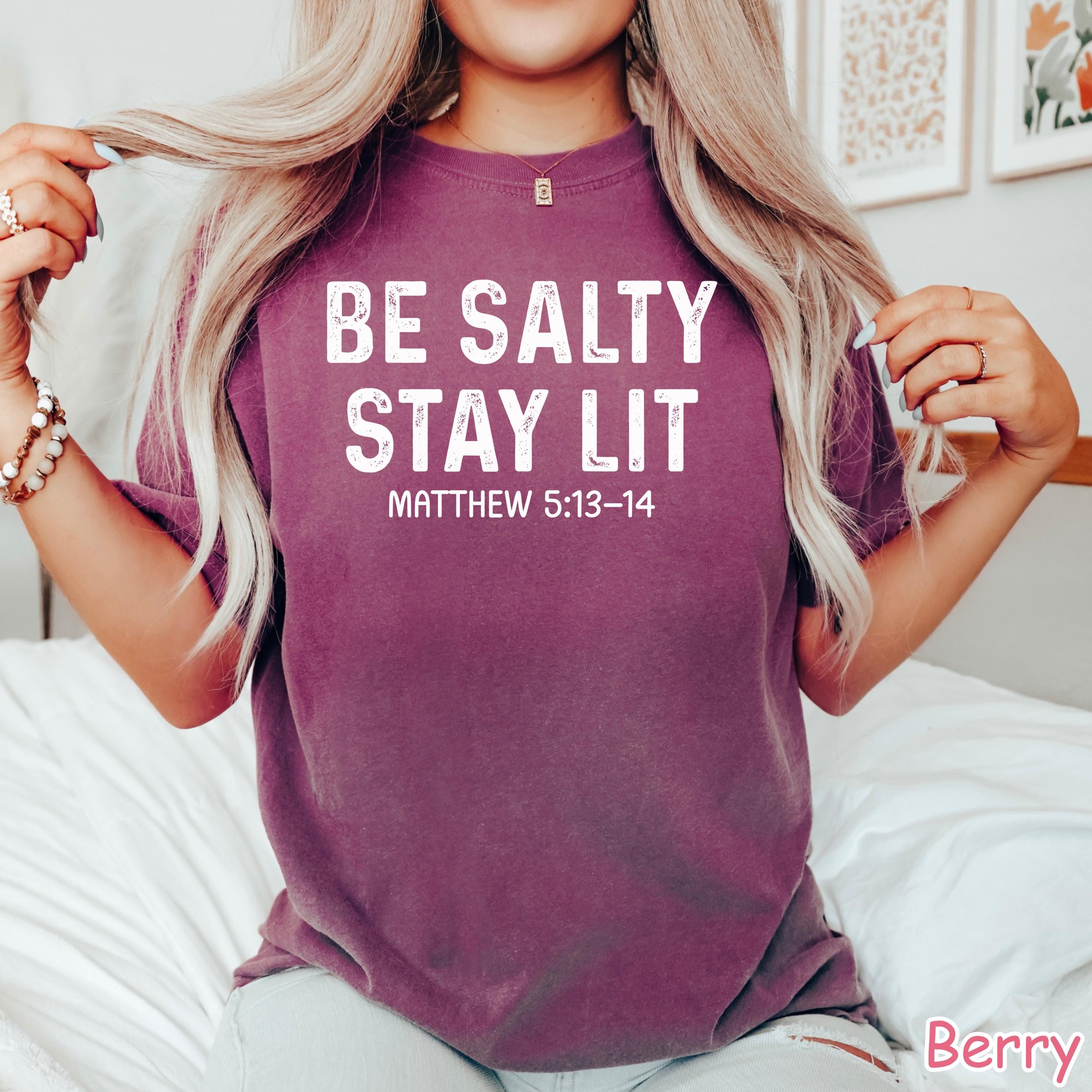 Comfort Colors® Be Salty Stay Lit Christian Shirt Salty Shirt Faith Shirt Religious Women Gift Bible Verse Tee Jesus Apparel Christian Gifts