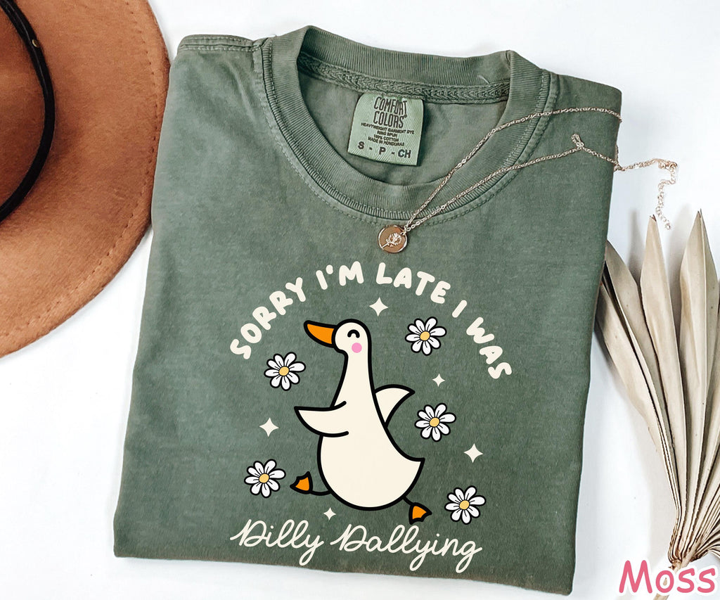 Comfort Colors® Funny Goose Shirt, Sorry I'm Late I Was Dilly Dallying, Sarcastic Women Graphic Tee, Animal Humor T-Shirt, Silly Goose Tee