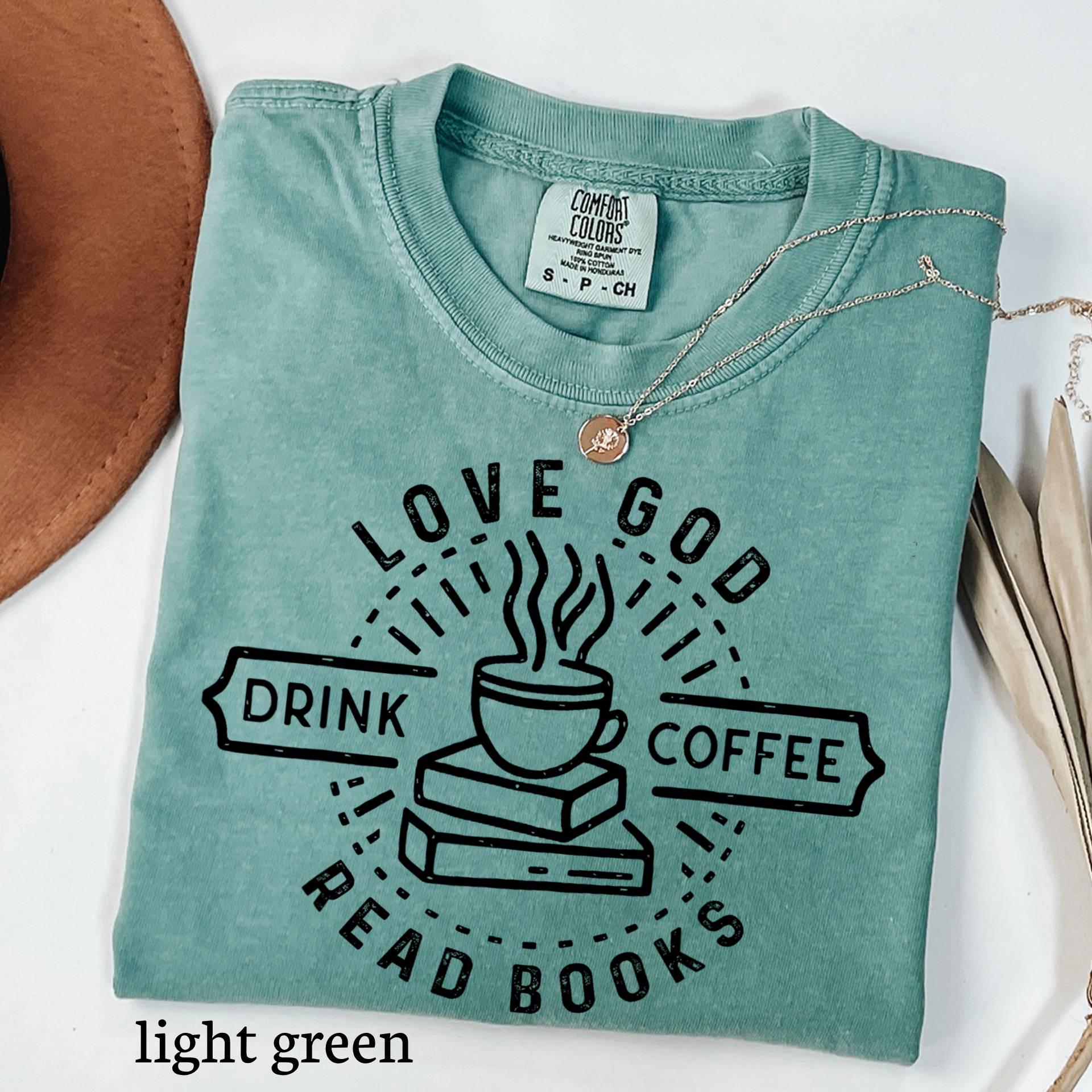 Comfort Colors Love God Coffee Books Shirt, Christian Reader Tee