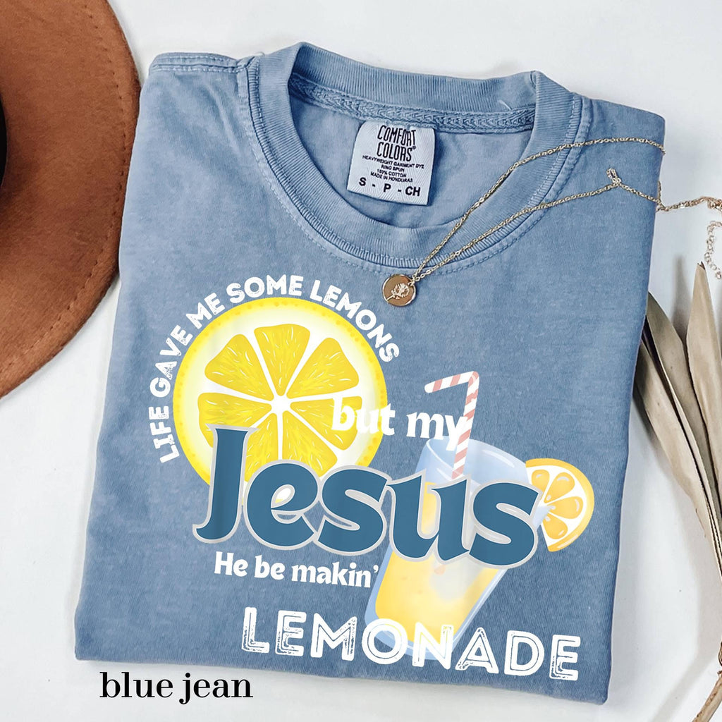 Comfort Colors© Life Gave Me Some Lemons Shirt But My Jesus He Be Makin' Lemonade, Christian T-shirt, God's Got My Back Funny Lemonade Tee