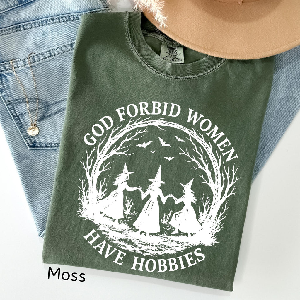 God Forbid Women Have Hobbies Shirt,: Comfort Colors Funny Witchy Feminist Sarcastic Gift