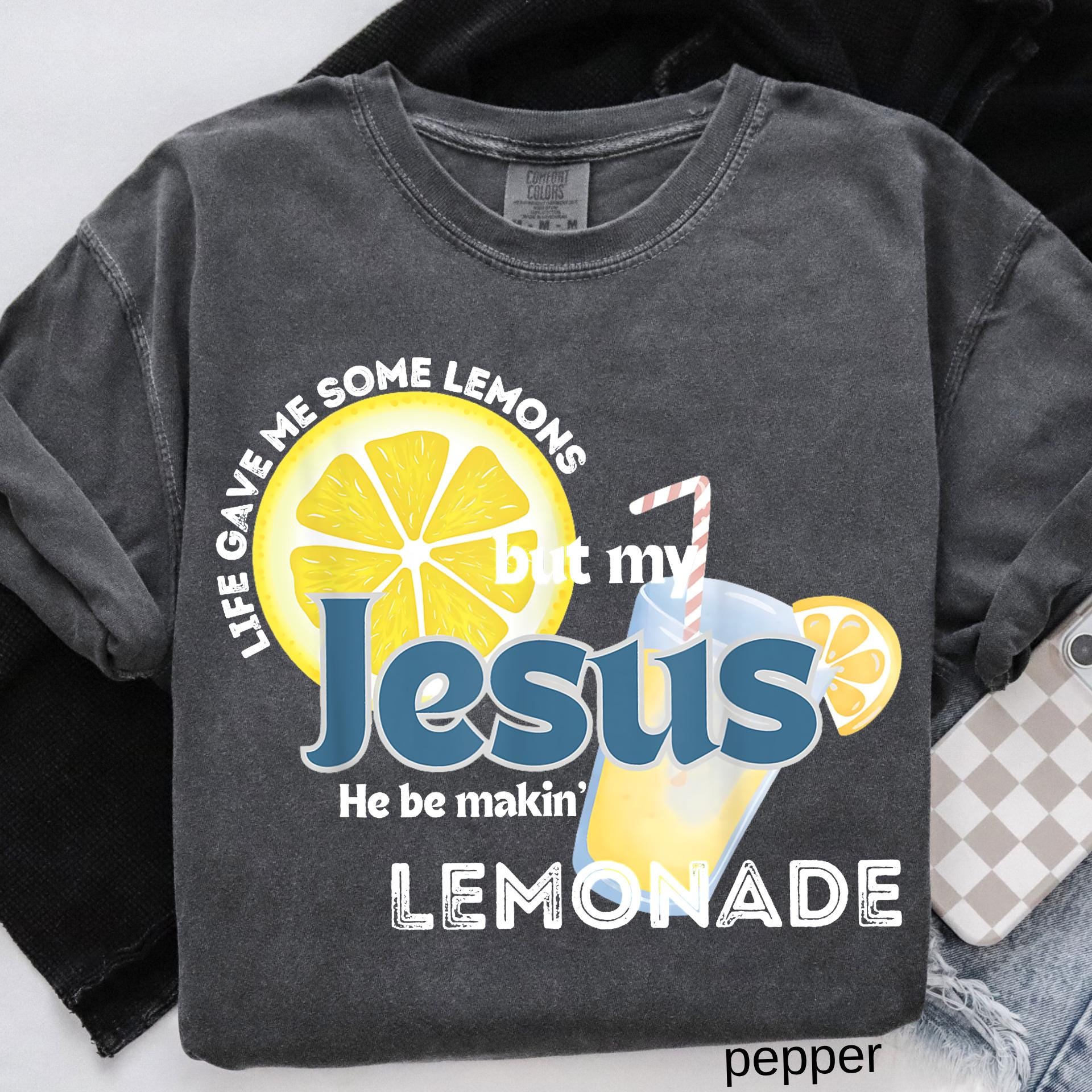 Comfort Colors© Life Gave Me Some Lemons Shirt But My Jesus He Be Makin' Lemonade, Christian T-shirt, God's Got My Back Funny Lemonade Tee
