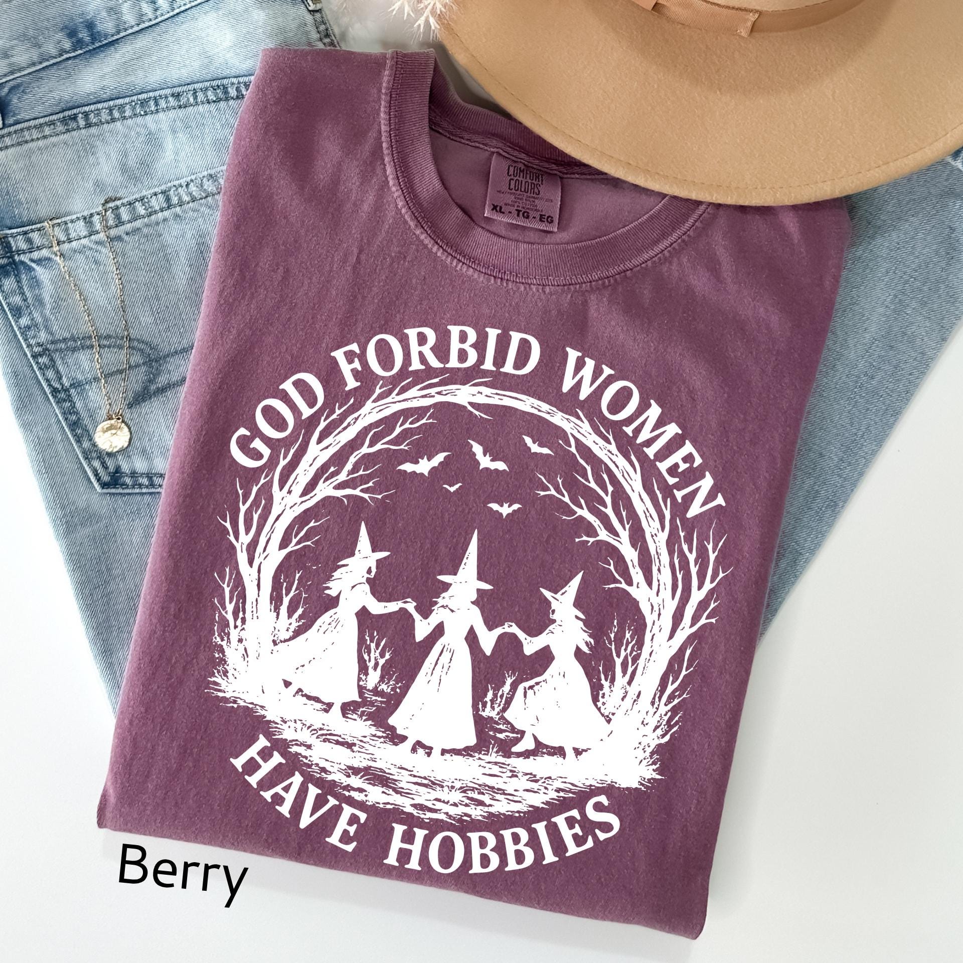 God Forbid Women Have Hobbies Shirt,: Comfort Colors Funny Witchy Feminist Sarcastic Gift