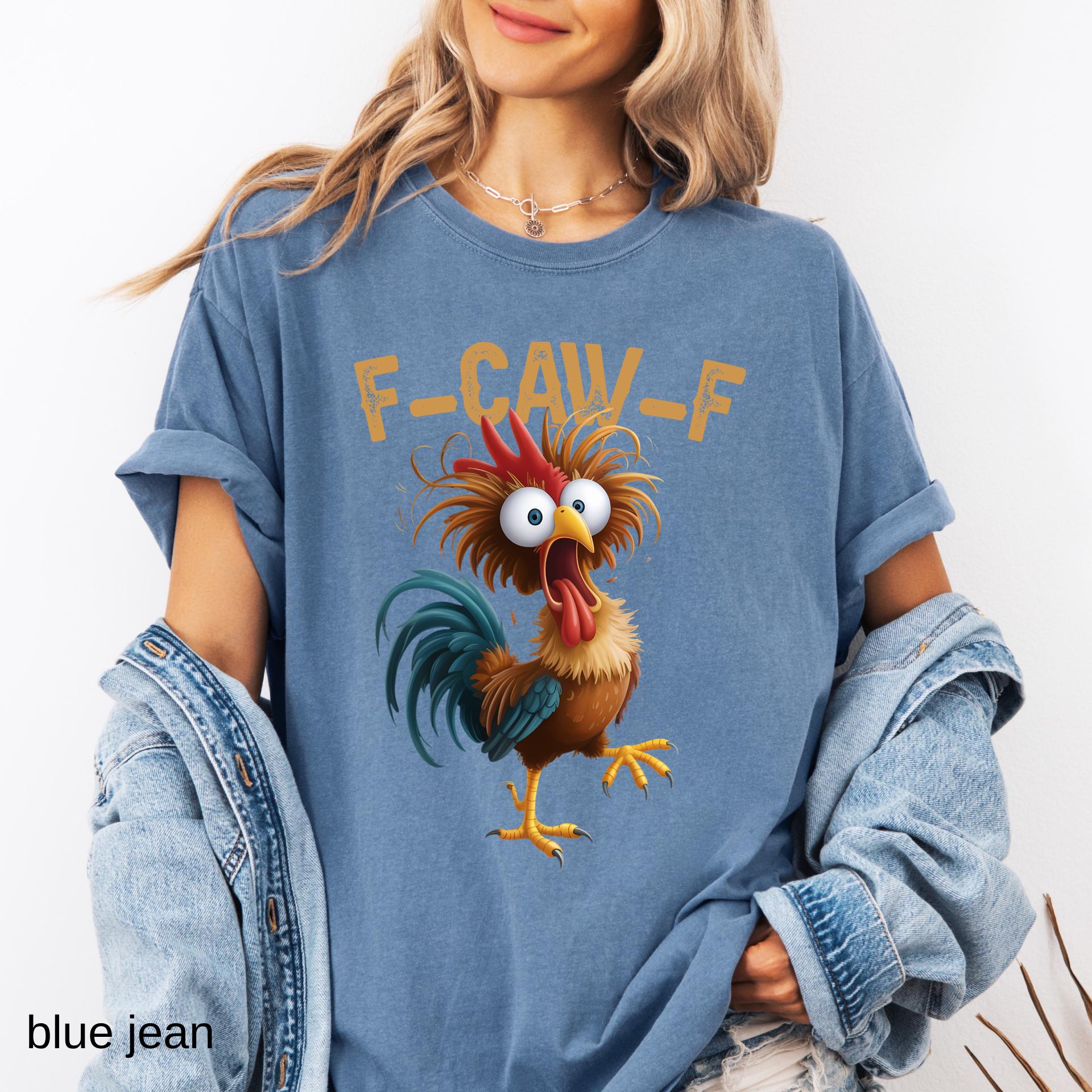 Comfort Colors© Rooster F-CAW-F Chicken Shirt: Funny Humor Meme Tee, Birthday Gift Womens Men