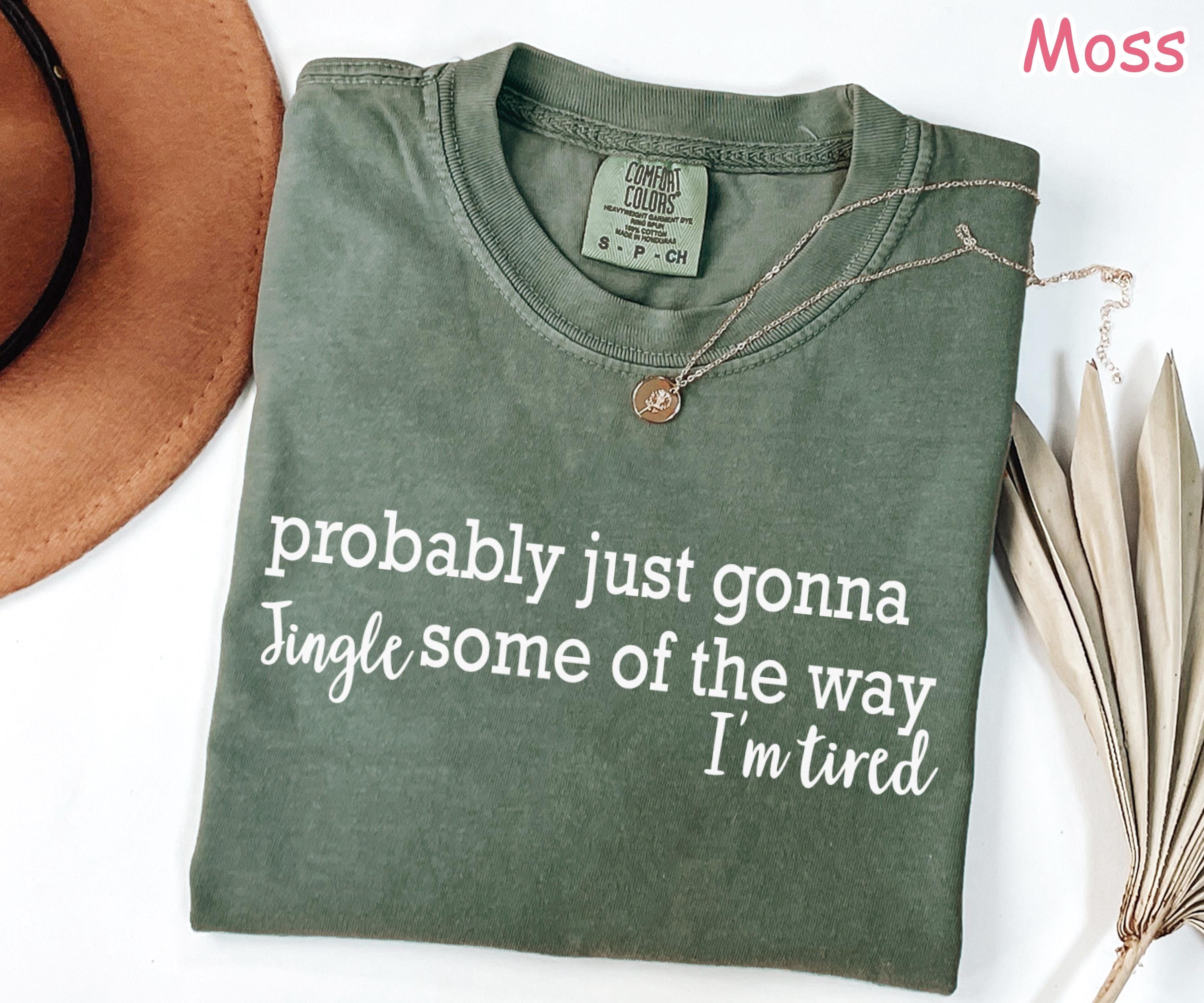 Comfort Colors® Funny Christmas Shirt, Probably Just Gonna Jingle Some Of The Way I'm Tired, Women's Holiday Shirt, Xmas Long Sleeve Shirt
