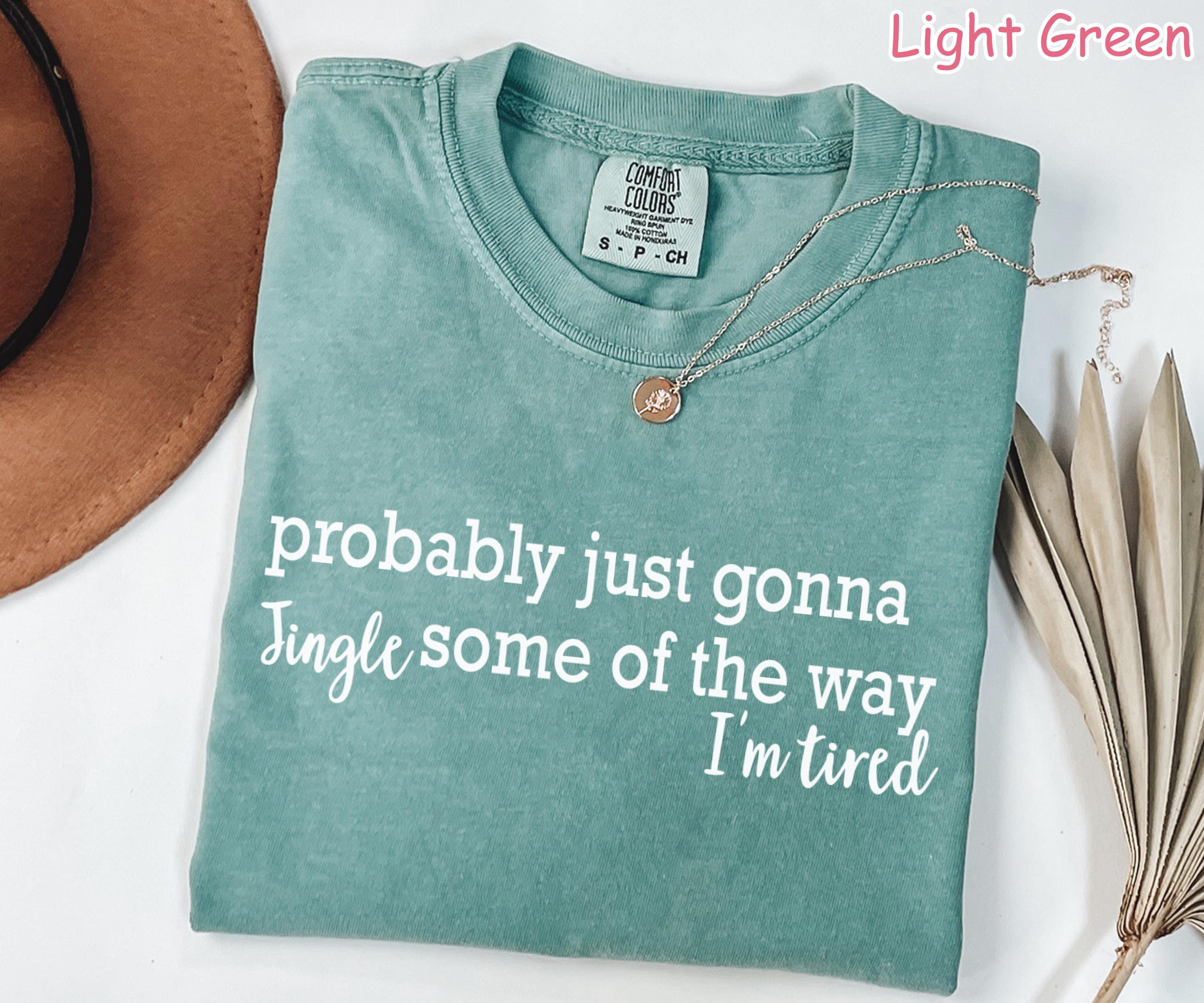 Comfort Colors® Funny Christmas Shirt, Probably Just Gonna Jingle Some Of The Way I'm Tired, Women's Holiday Shirt, Xmas Long Sleeve Shirt