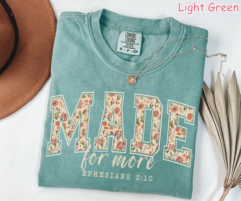 Comfort Colors® Made for More Shirt, Floral Christian Shirt, Bible Verse Tee Faith Shirt Religious Women Gift Christian Gifts Ephesians 2:10