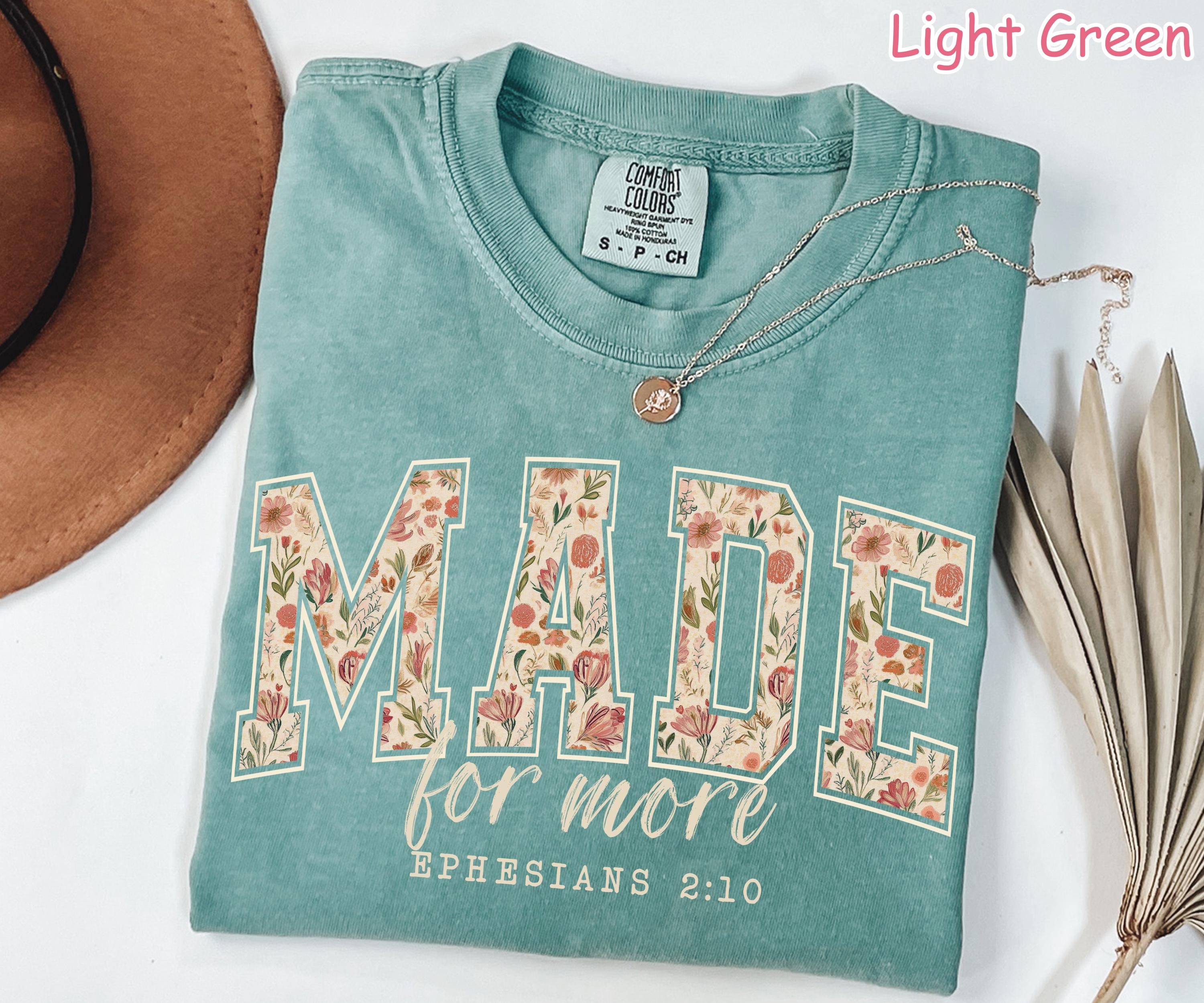 Comfort Colors® Made for More Shirt, Floral Christian Shirt, Bible Verse Tee Faith Shirt Religious Women Gift Christian Gifts Ephesians 2:10