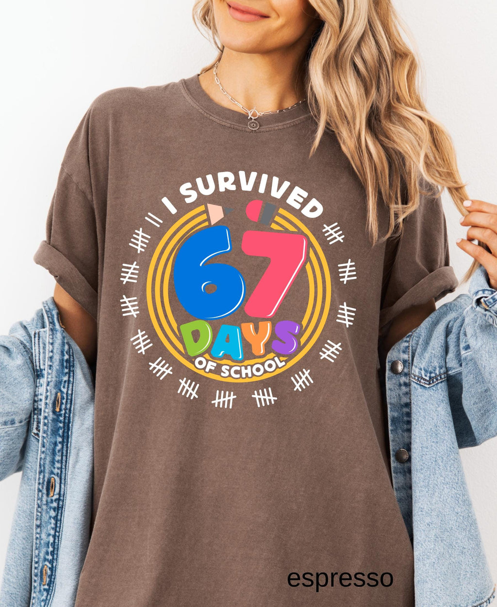 Comfort Colors© I Survived 67 Days of School Shirt: Funny Teacher Student Gift Gen Z