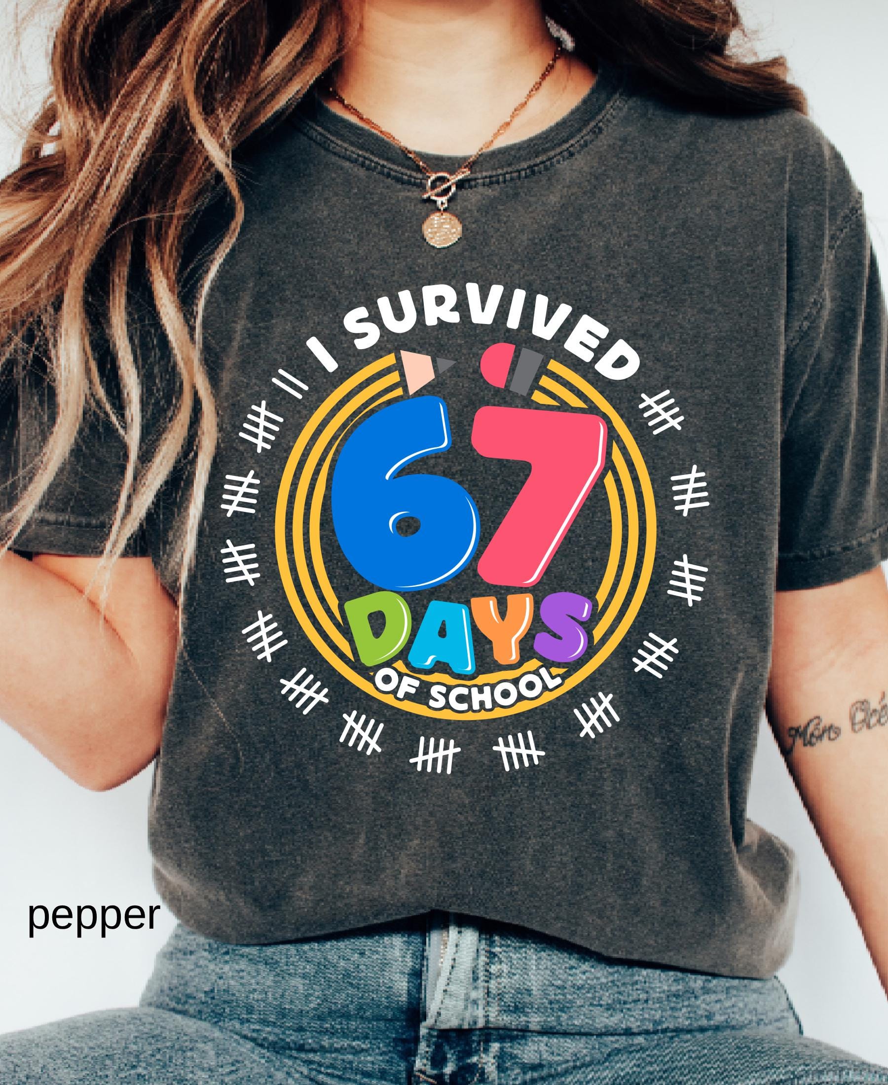 Comfort Colors© I Survived 67 Days of School Shirt: Funny Teacher Student Gift Gen Z