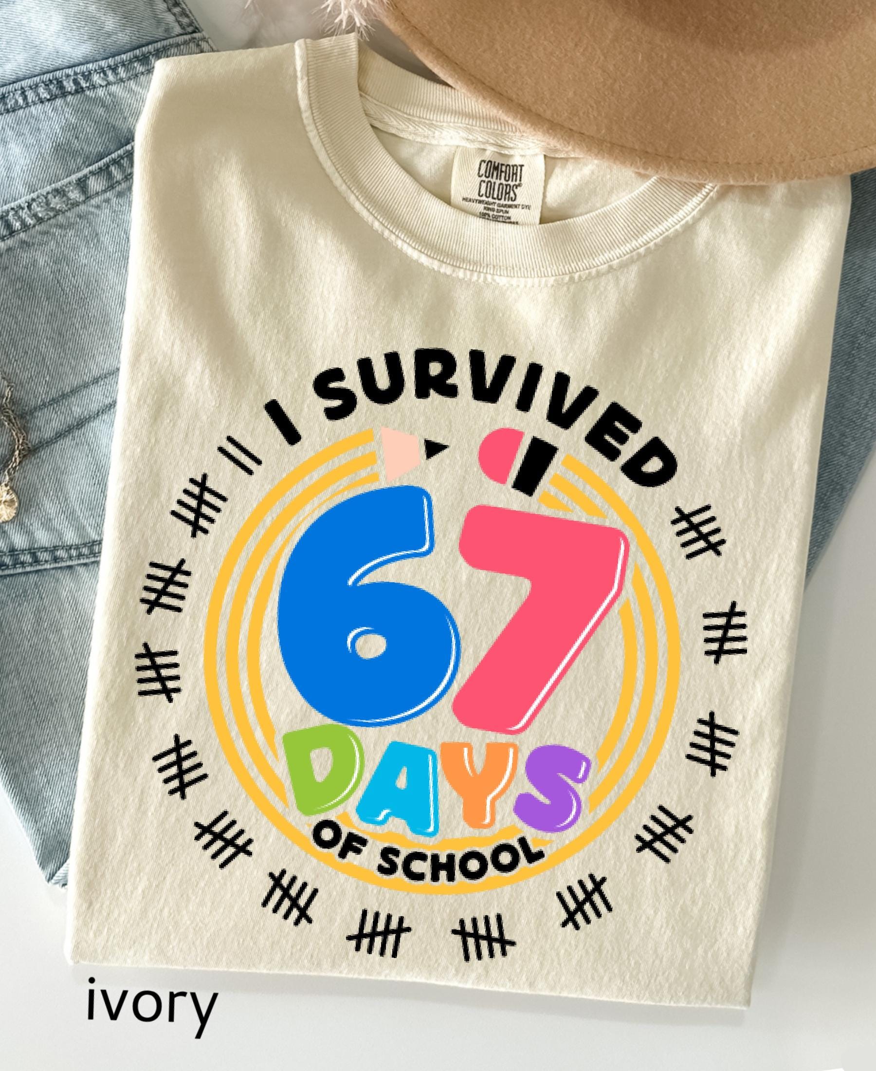 Comfort Colors© I Survived 67 Days of School Shirt: Funny Teacher Student Gift Gen Z
