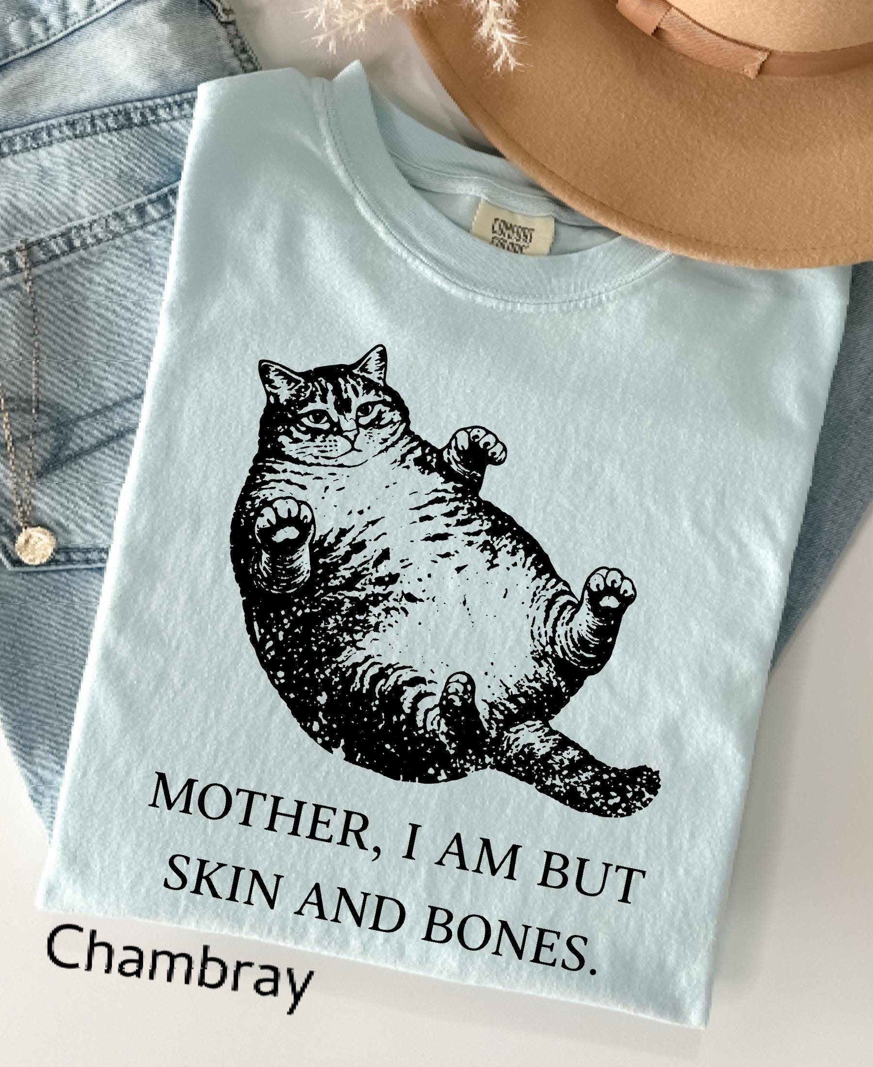 Mother I Am But Skin And Bones Cat Comfort Colors Shirt: Funny Fat Lazy Cat Lover Gift Humor Graphic Mom Tee