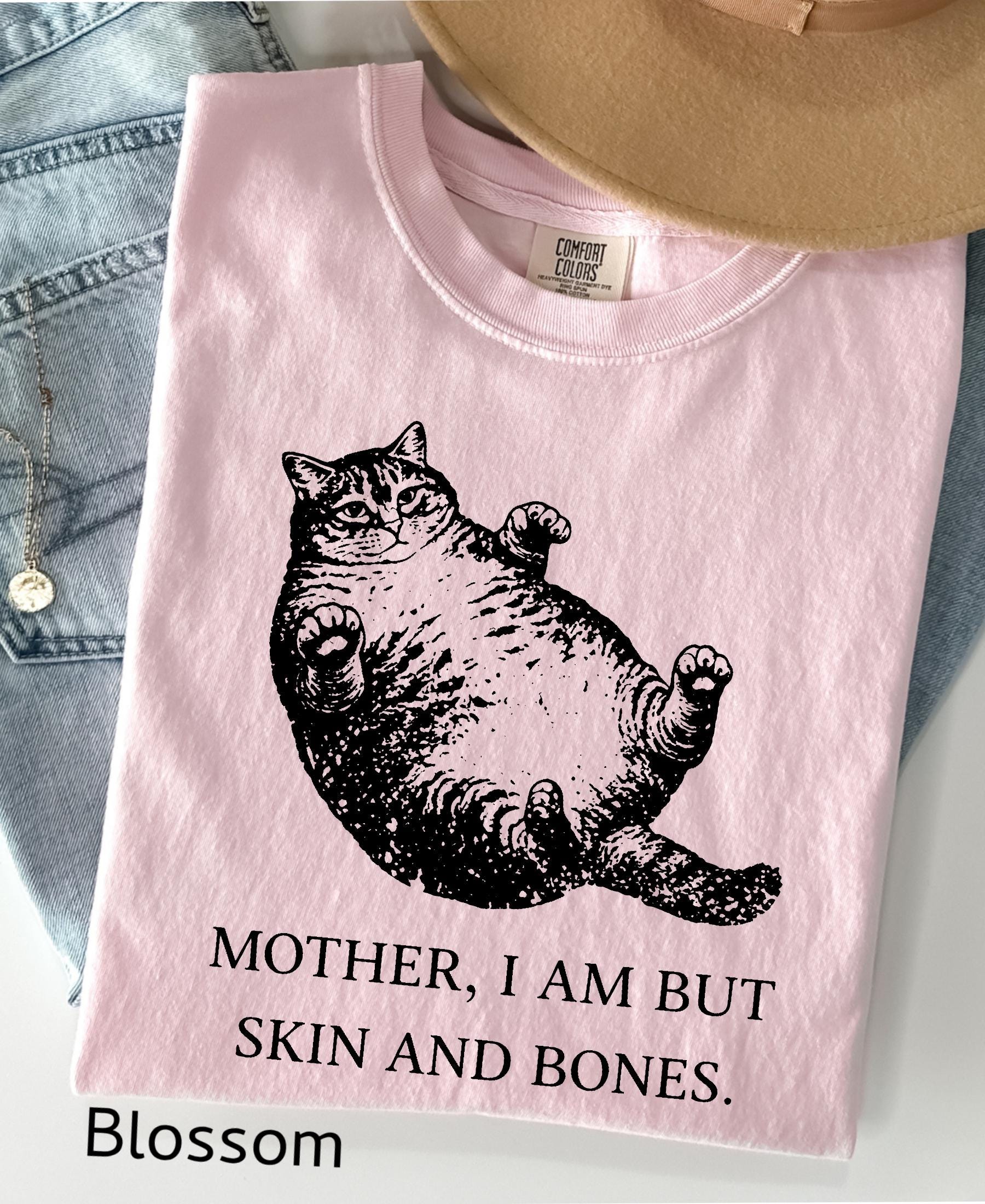 Mother I Am But Skin And Bones Cat Comfort Colors Shirt: Funny Fat Lazy Cat Lover Gift Humor Graphic Mom Tee