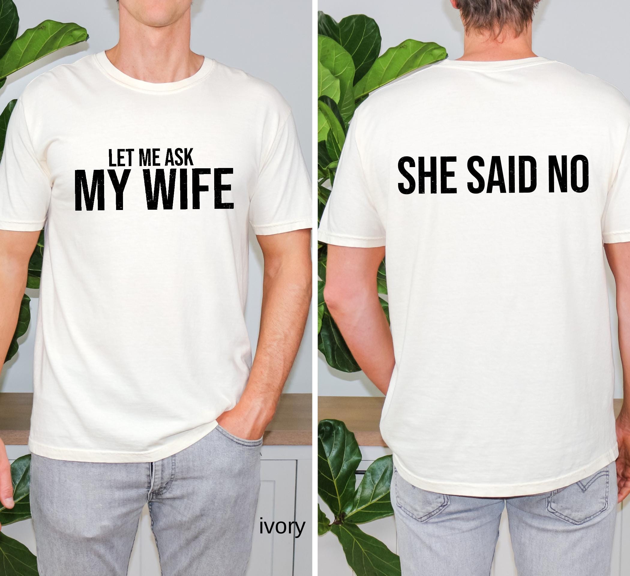 Comfort Colors© Let Me Ask My Wife She Said No Funny Husband Shirt: Husband Gift From Wife, Birthday Gift for Dad