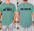 Comfort Colors© Let Me Ask My Wife She Said No Funny Husband Shirt: Husband Gift From Wife, Birthday Gift for Dad