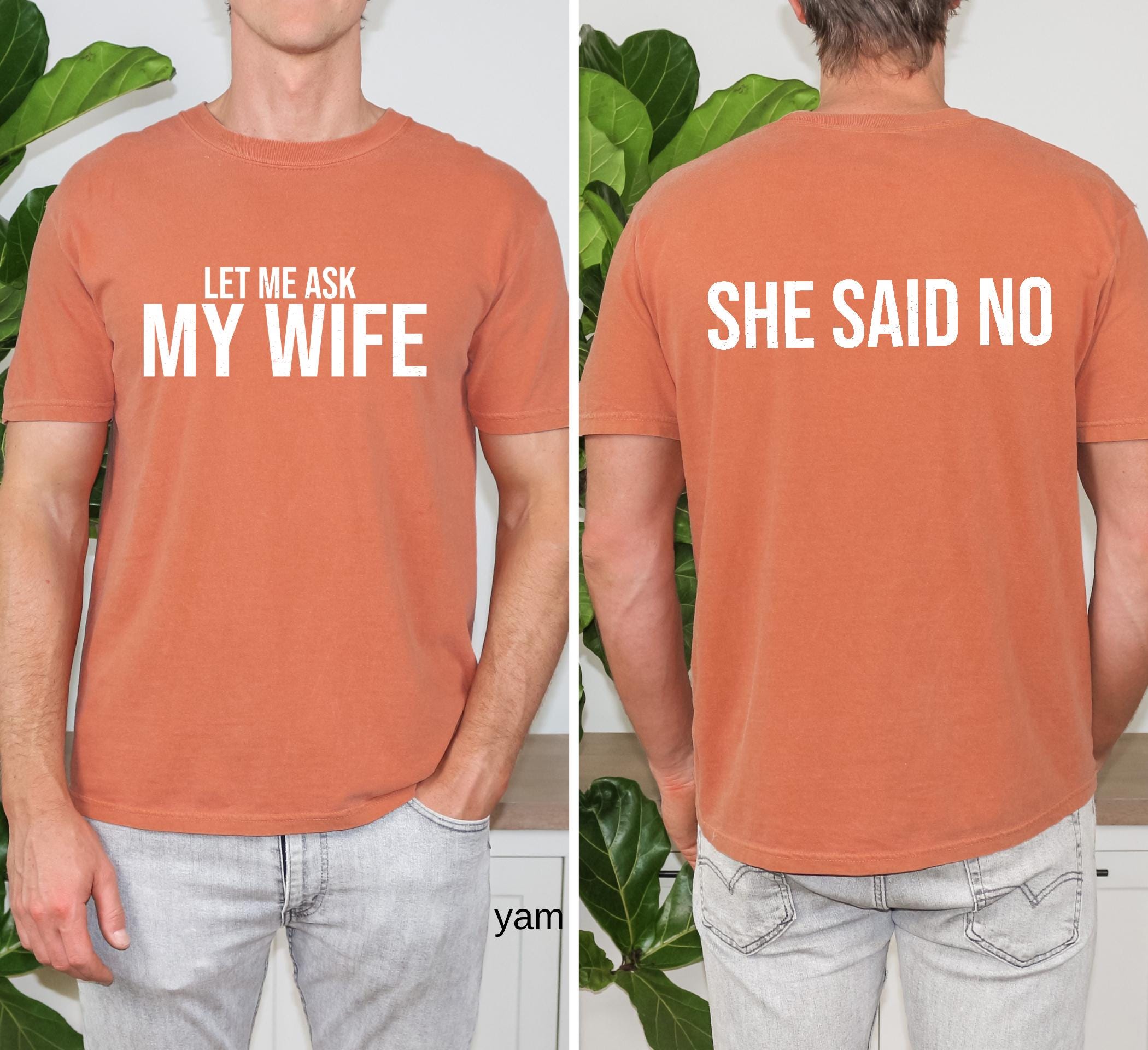 Comfort Colors© Let Me Ask My Wife She Said No Funny Husband Shirt: Husband Gift From Wife, Birthday Gift for Dad