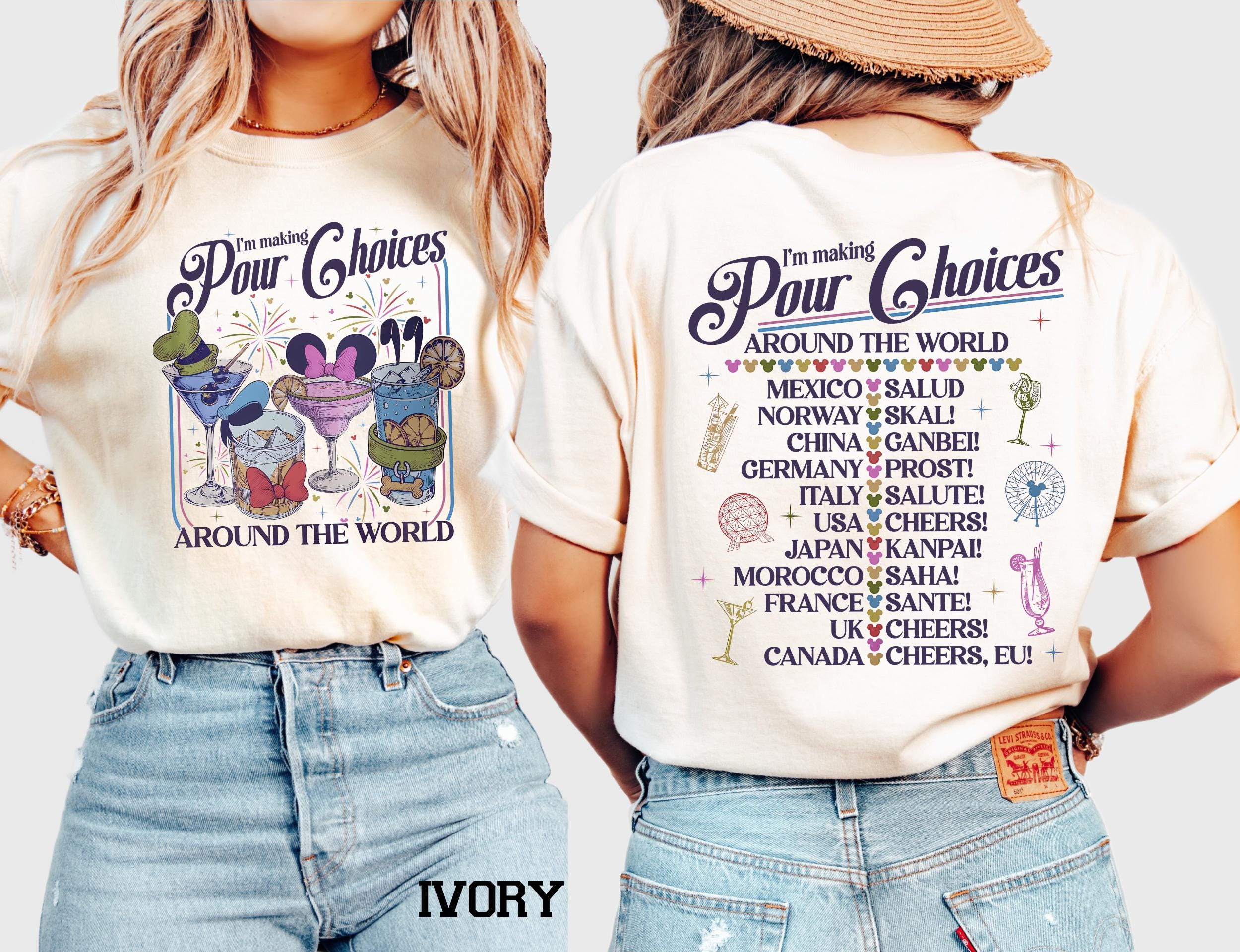 Retro I'm Making Pour Choices Around The World Comfort Colors Shirt: Disney Epcot Drinking Tee Family Vacation Epcot World Tour Gift
