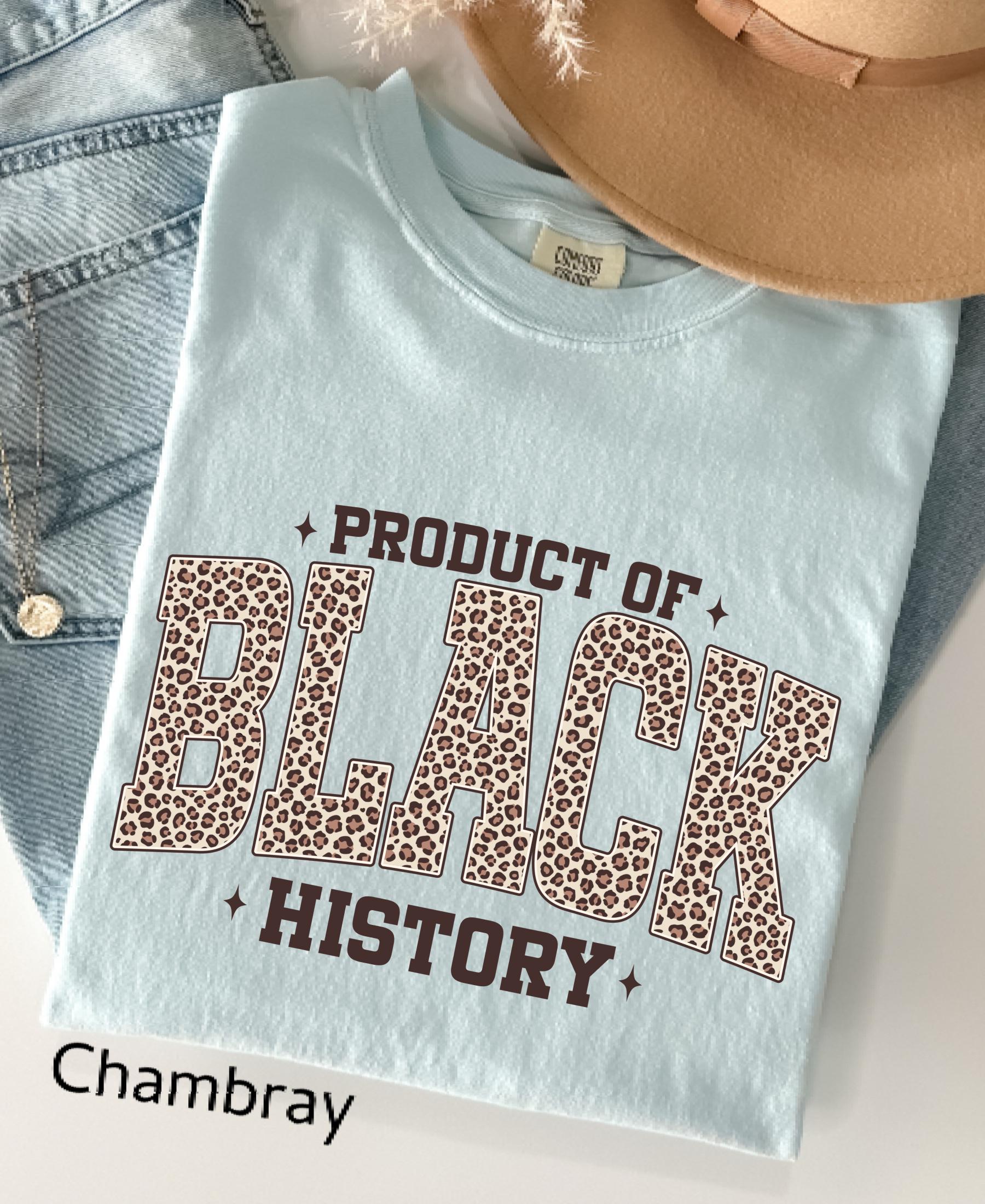 Comfort Colors© Leopard Product Of Black History Shirt: Black Culture Women Tee, Celebrating the Movement MLK Day Gift