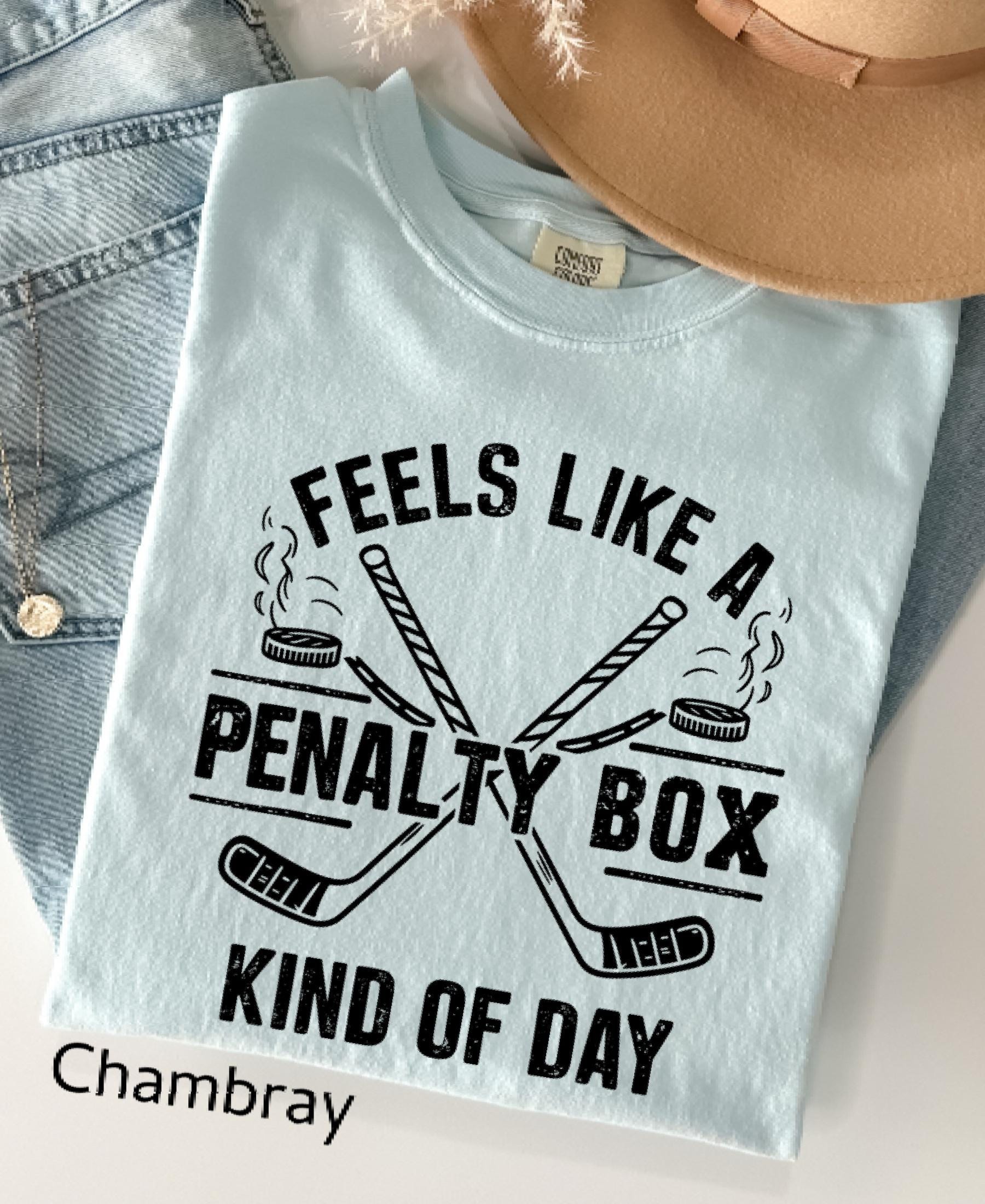 Comfort Colors© Feels Like A Penalty Box Kind Of Day Shirt: Funny Hockey Player Gift, Cozy Ice Hockey Mom Tee, Game Day Fan Player Jersey