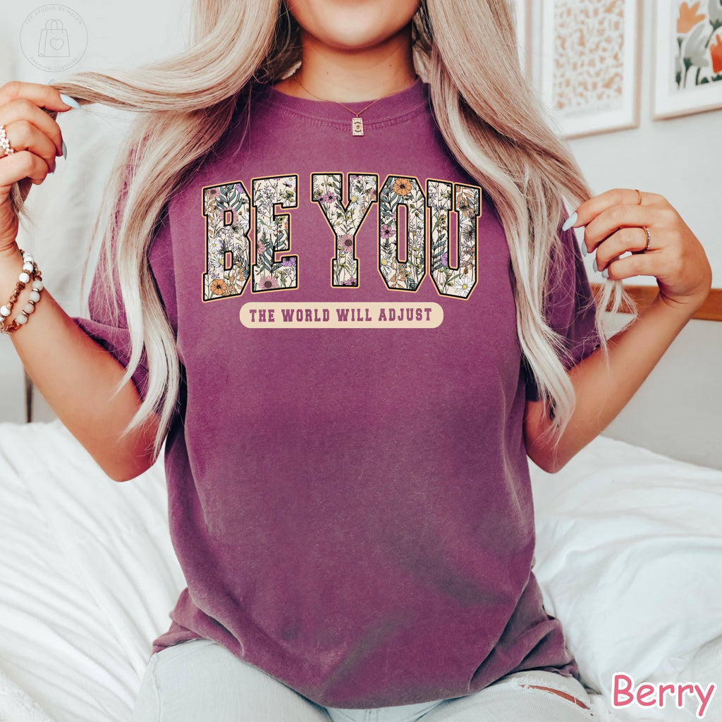 Comfort Colors® Be You The World Will Adjust Shirt, Inspirational Floral Women's Tee Positive Affirmation Self Love Be You Motivational Tee