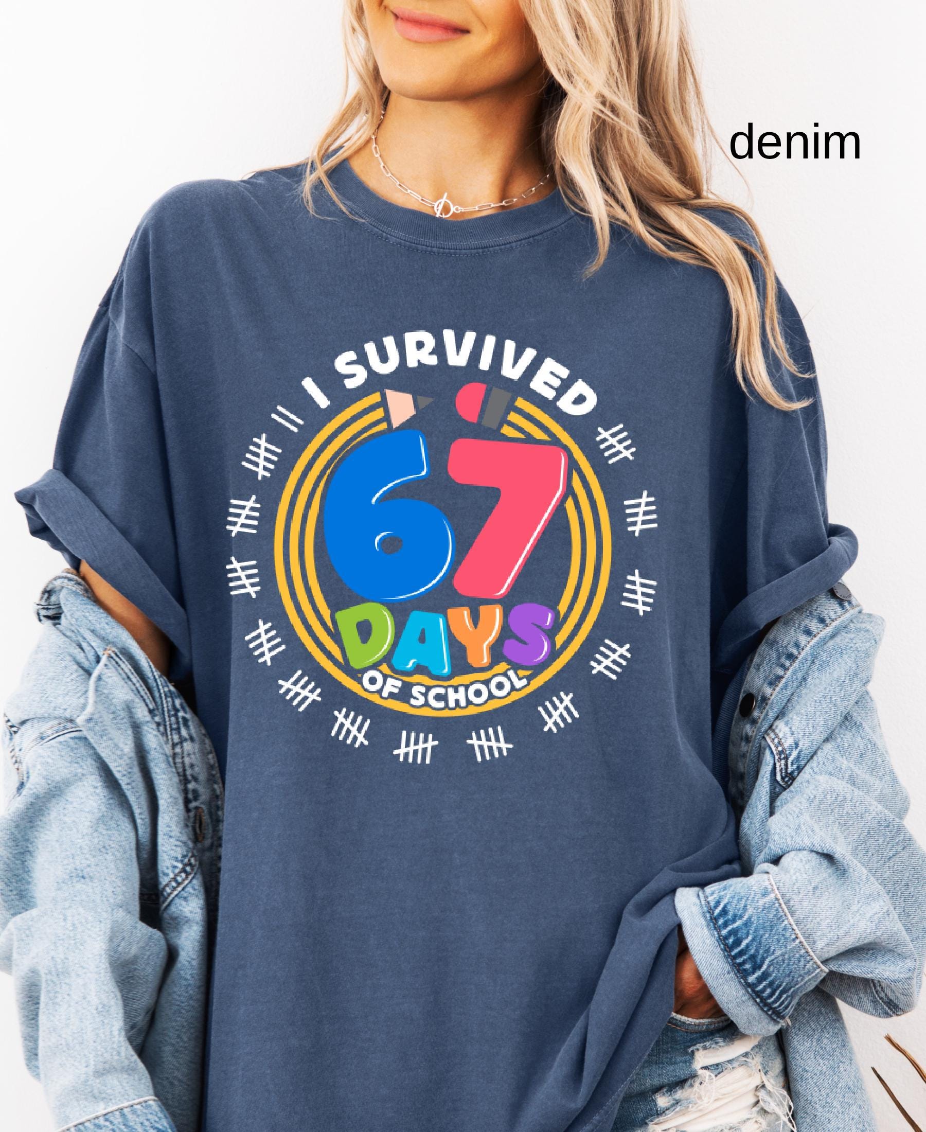Comfort Colors© I Survived 67 Days of School Shirt: Funny Teacher Student Gift Gen Z