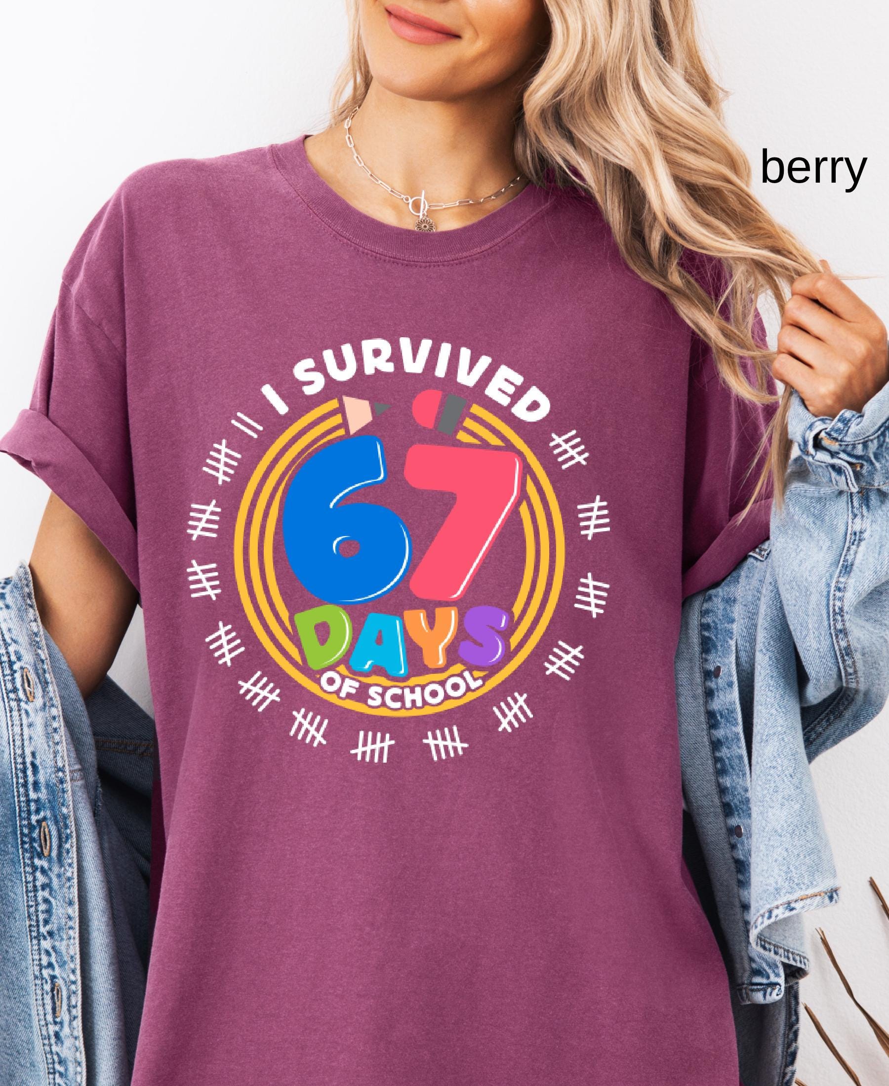 Comfort Colors© I Survived 67 Days of School Shirt: Funny Teacher Student Gift Gen Z