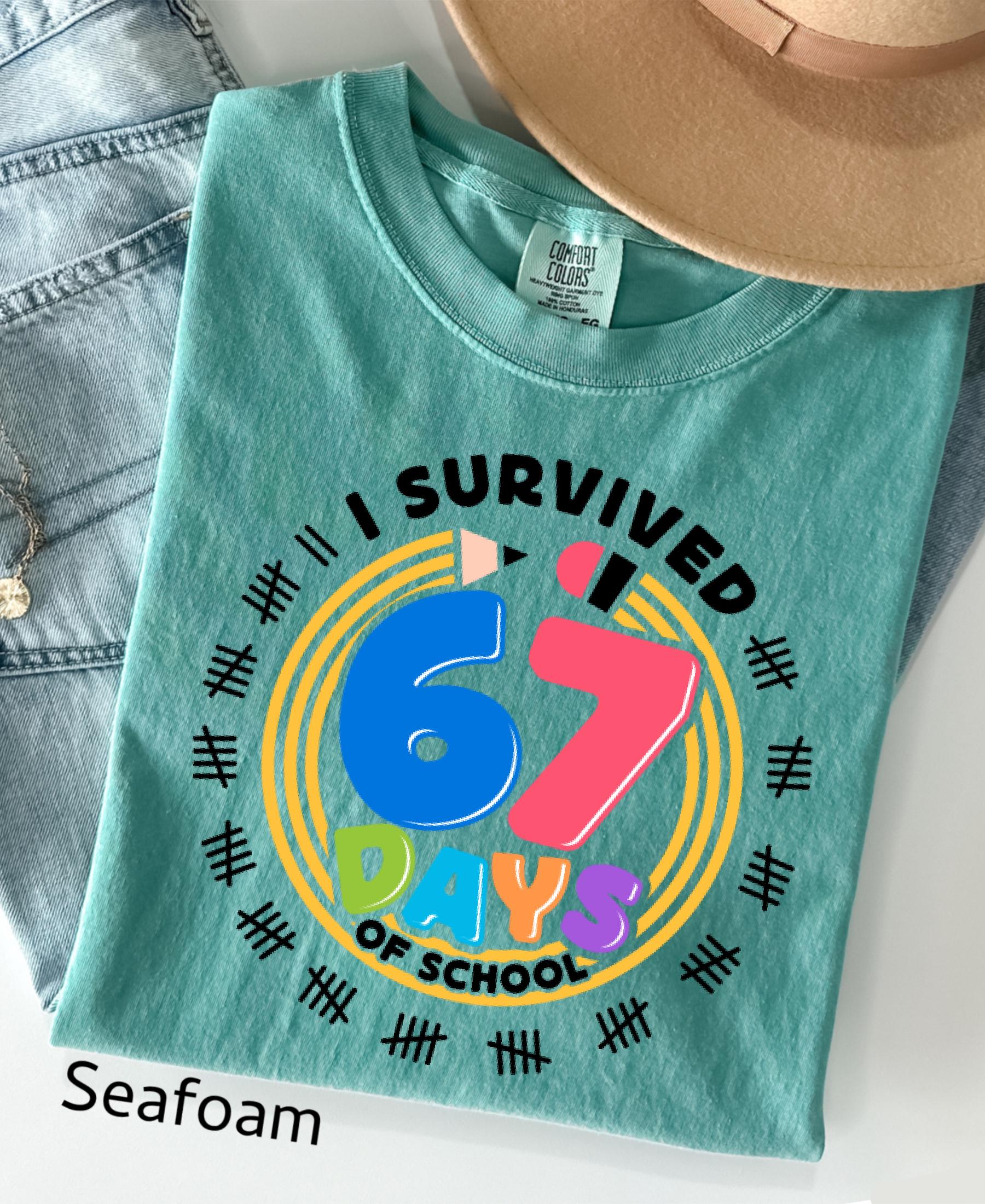 Comfort Colors© I Survived 67 Days of School Shirt: Funny Teacher Student Gift Gen Z