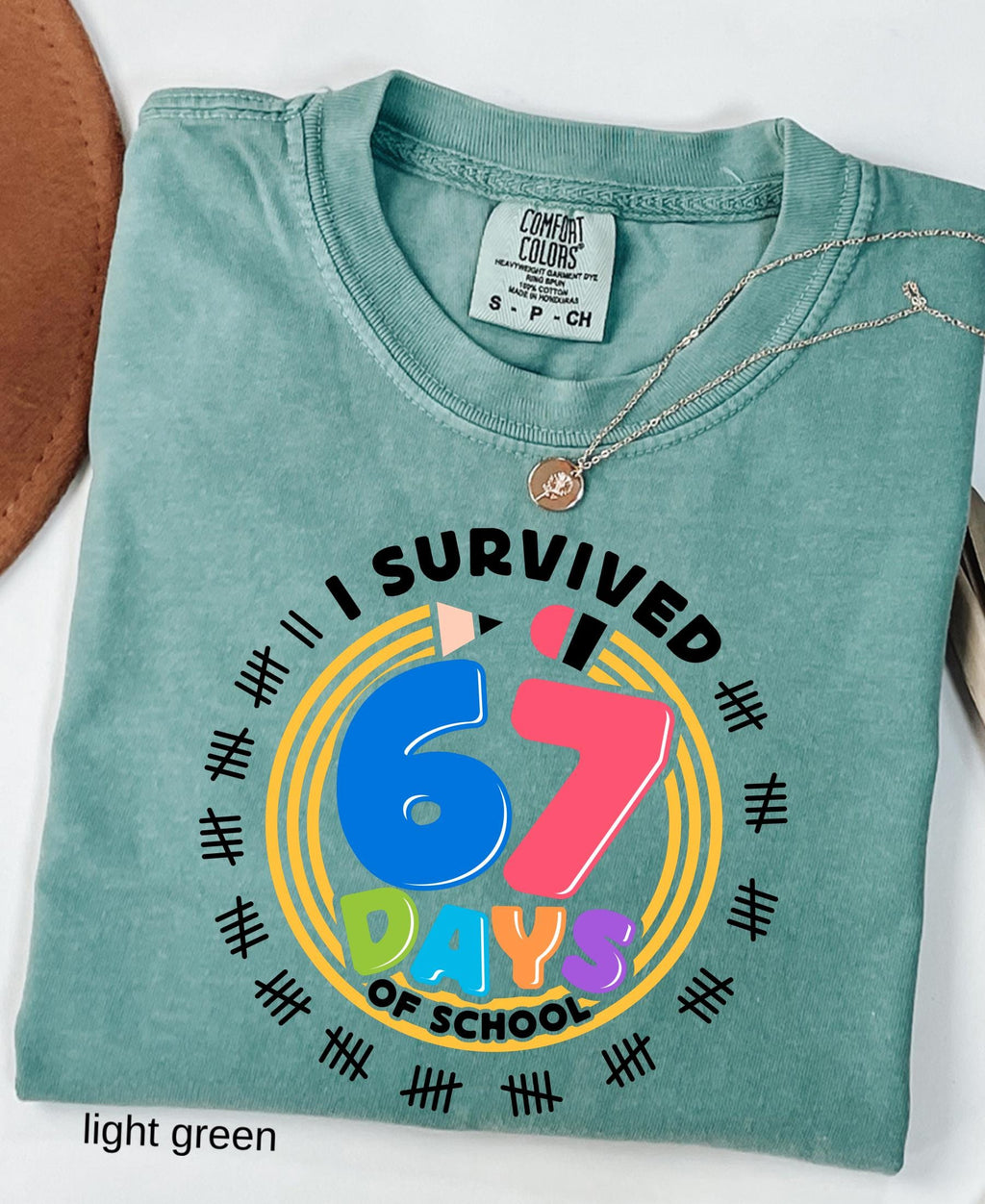 Comfort Colors© I Survived 67 Days of School Shirt: Funny Teacher Student Gift Gen Z