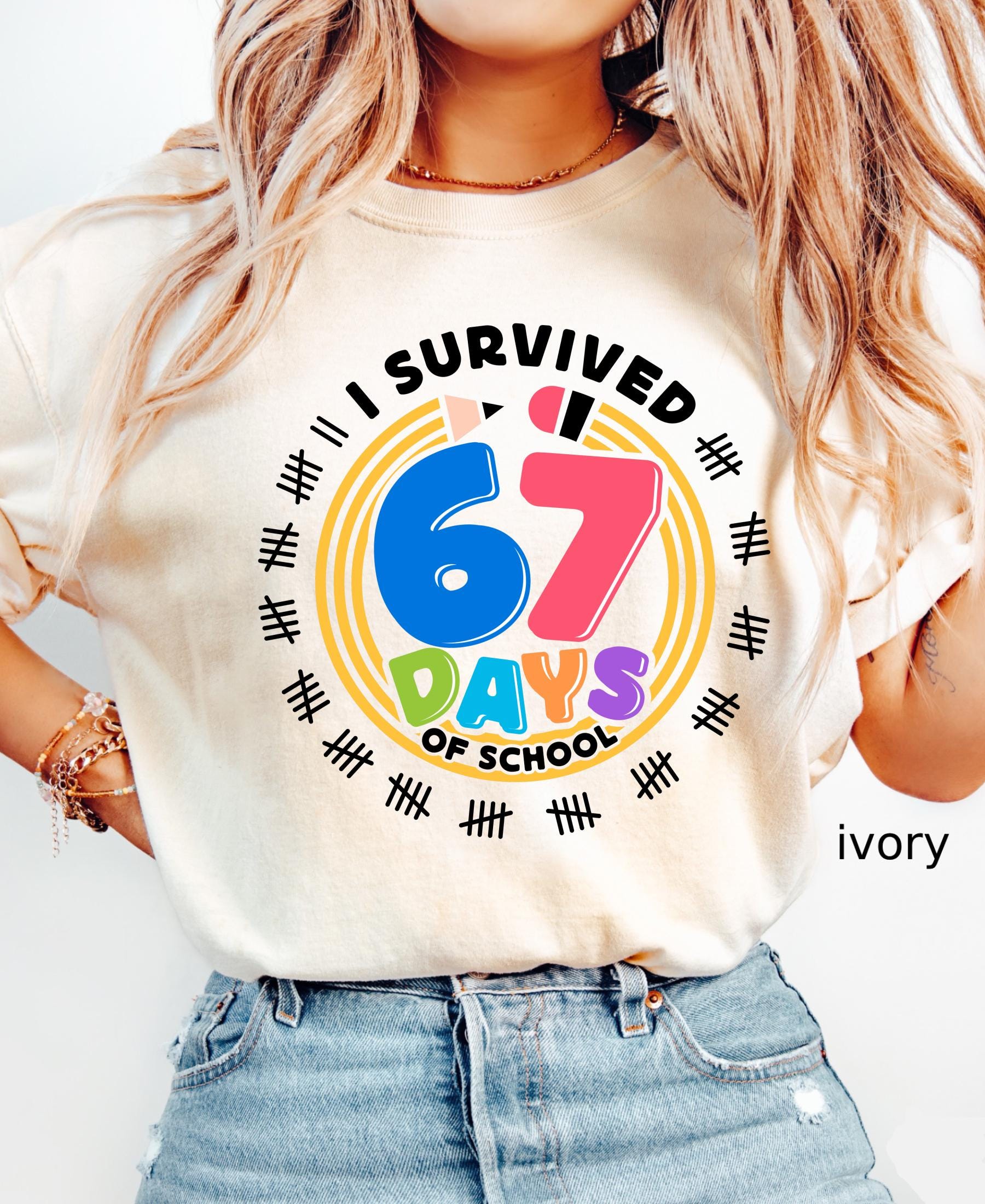 Comfort Colors© I Survived 67 Days of School Shirt: Funny Teacher Student Gift Gen Z