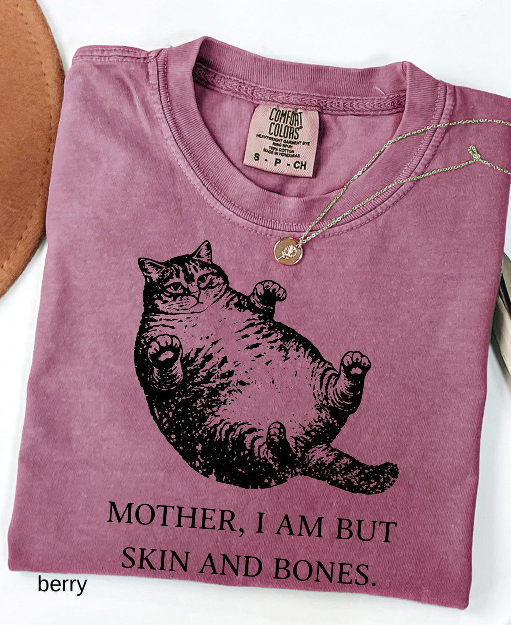 Mother I Am But Skin And Bones Cat Comfort Colors Shirt: Funny Fat Lazy Cat Lover Gift Humor Graphic Mom Tee