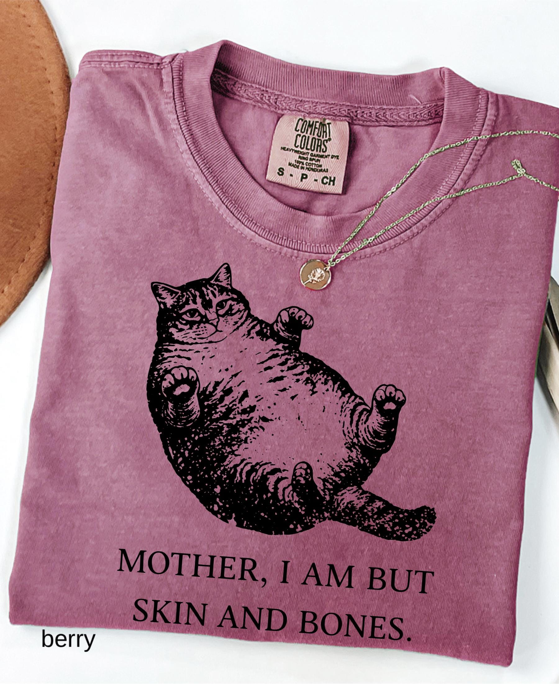 Mother I Am But Skin And Bones Cat Comfort Colors Shirt: Funny Fat Lazy Cat Lover Gift Humor Graphic Mom Tee