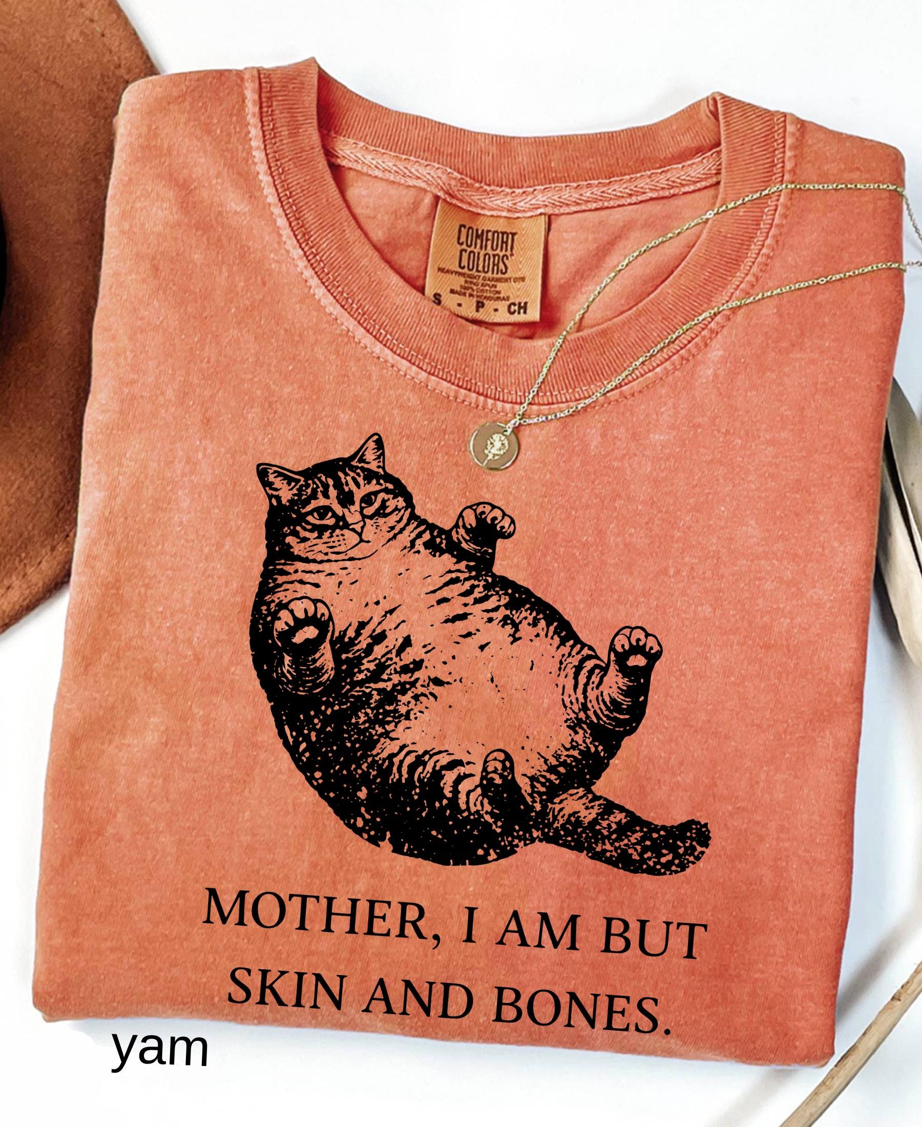 Mother I Am But Skin And Bones Cat Comfort Colors Shirt: Funny Fat Lazy Cat Lover Gift Humor Graphic Mom Tee