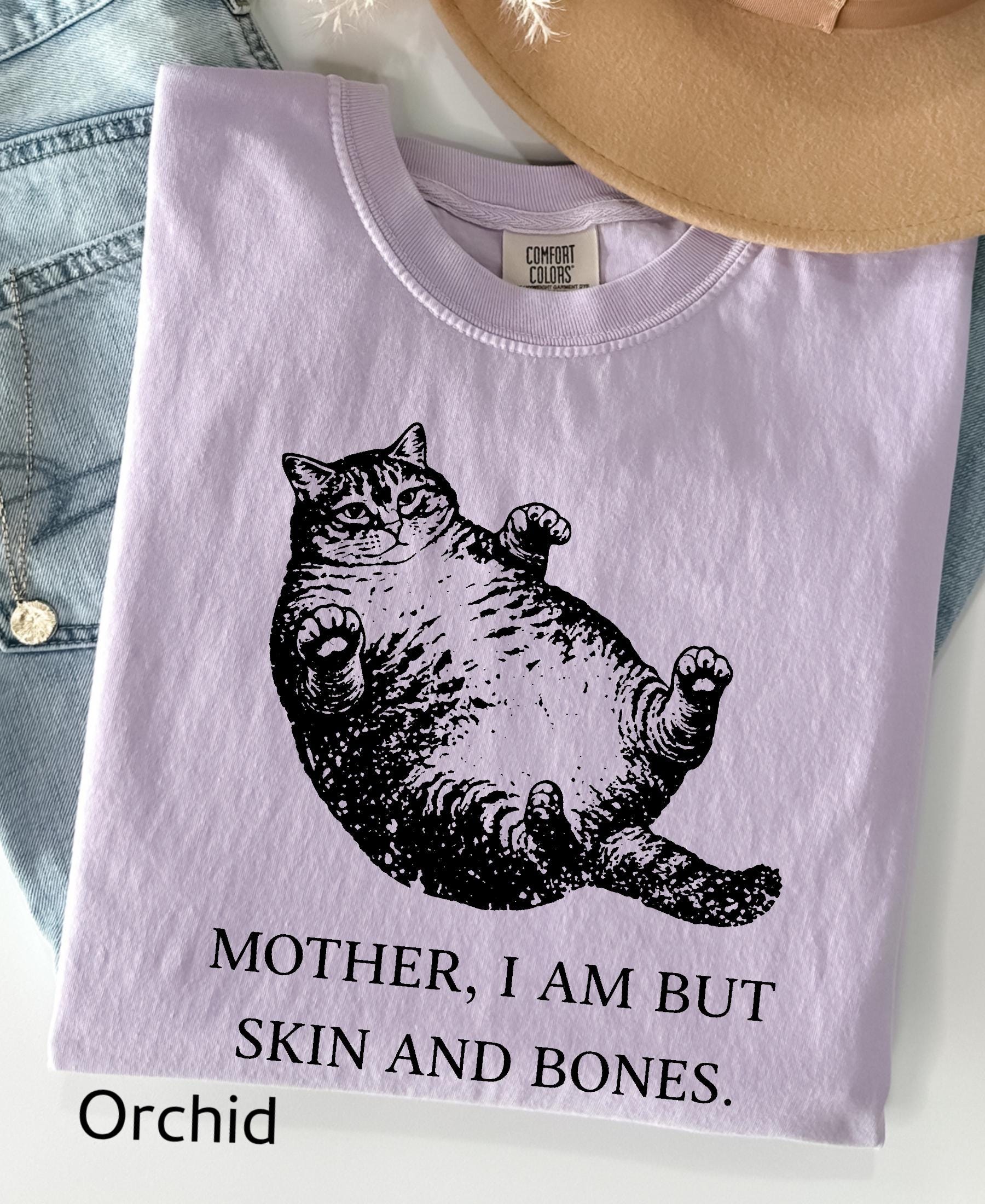Mother I Am But Skin And Bones Cat Comfort Colors Shirt: Funny Fat Lazy Cat Lover Gift Humor Graphic Mom Tee