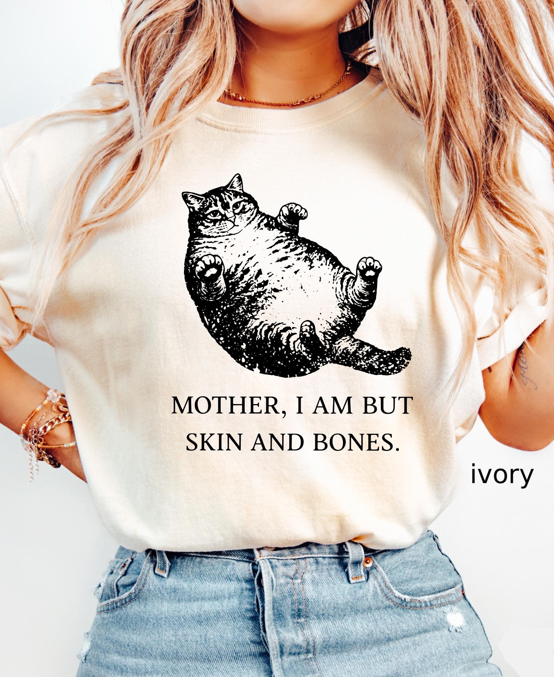 Mother I Am But Skin And Bones Cat Comfort Colors Shirt: Funny Fat Lazy Cat Lover Gift Humor Graphic Mom Tee