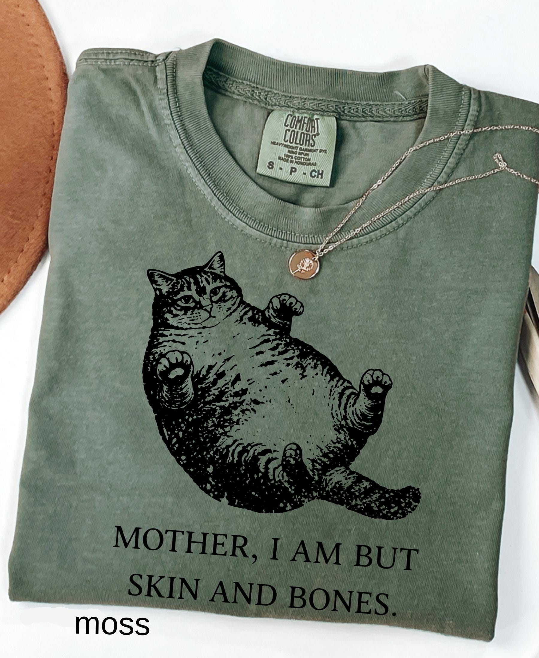 Mother I Am But Skin And Bones Cat Comfort Colors Shirt: Funny Fat Lazy Cat Lover Gift Humor Graphic Mom Tee