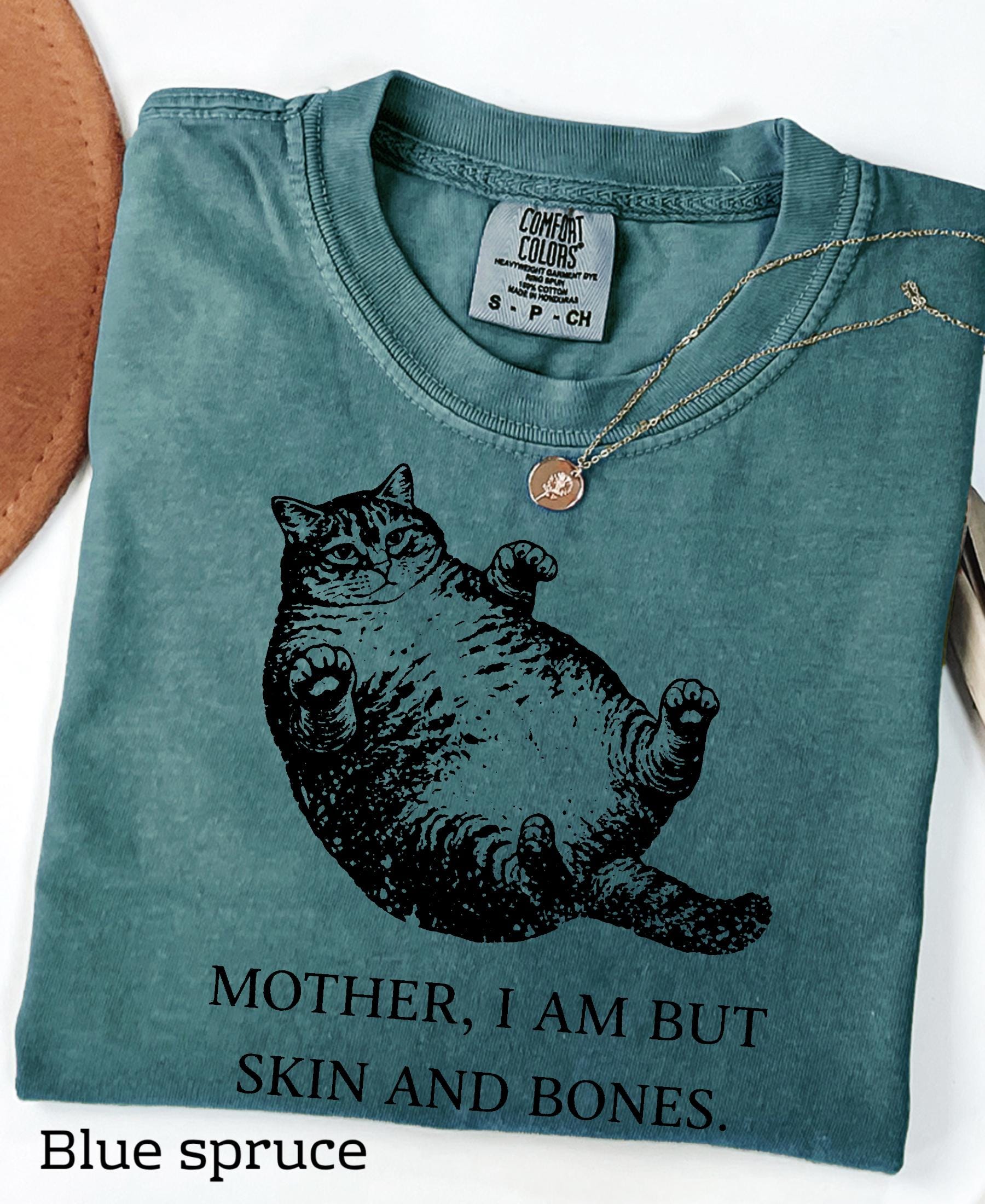 Mother I Am But Skin And Bones Cat Comfort Colors Shirt: Funny Fat Lazy Cat Lover Gift Humor Graphic Mom Tee