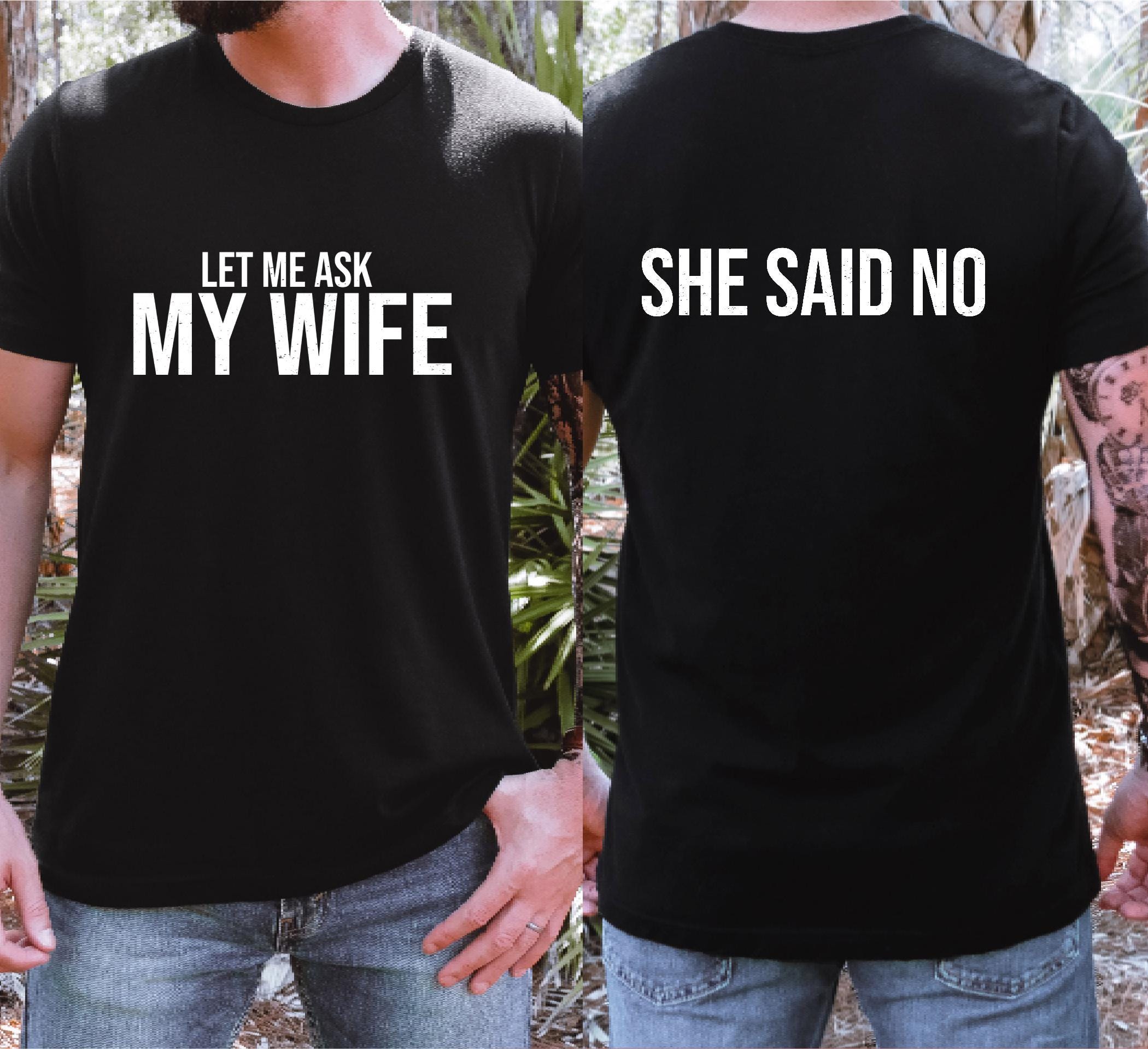 Comfort Colors© Let Me Ask My Wife She Said No Funny Husband Shirt: Husband Gift From Wife, Birthday Gift for Dad