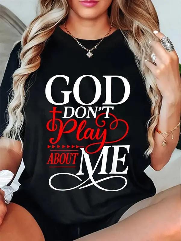 God Dont Play About Me Shirt Sweatshirt Hoodie Christian Gift For Her Women Birthday Christmas Religious