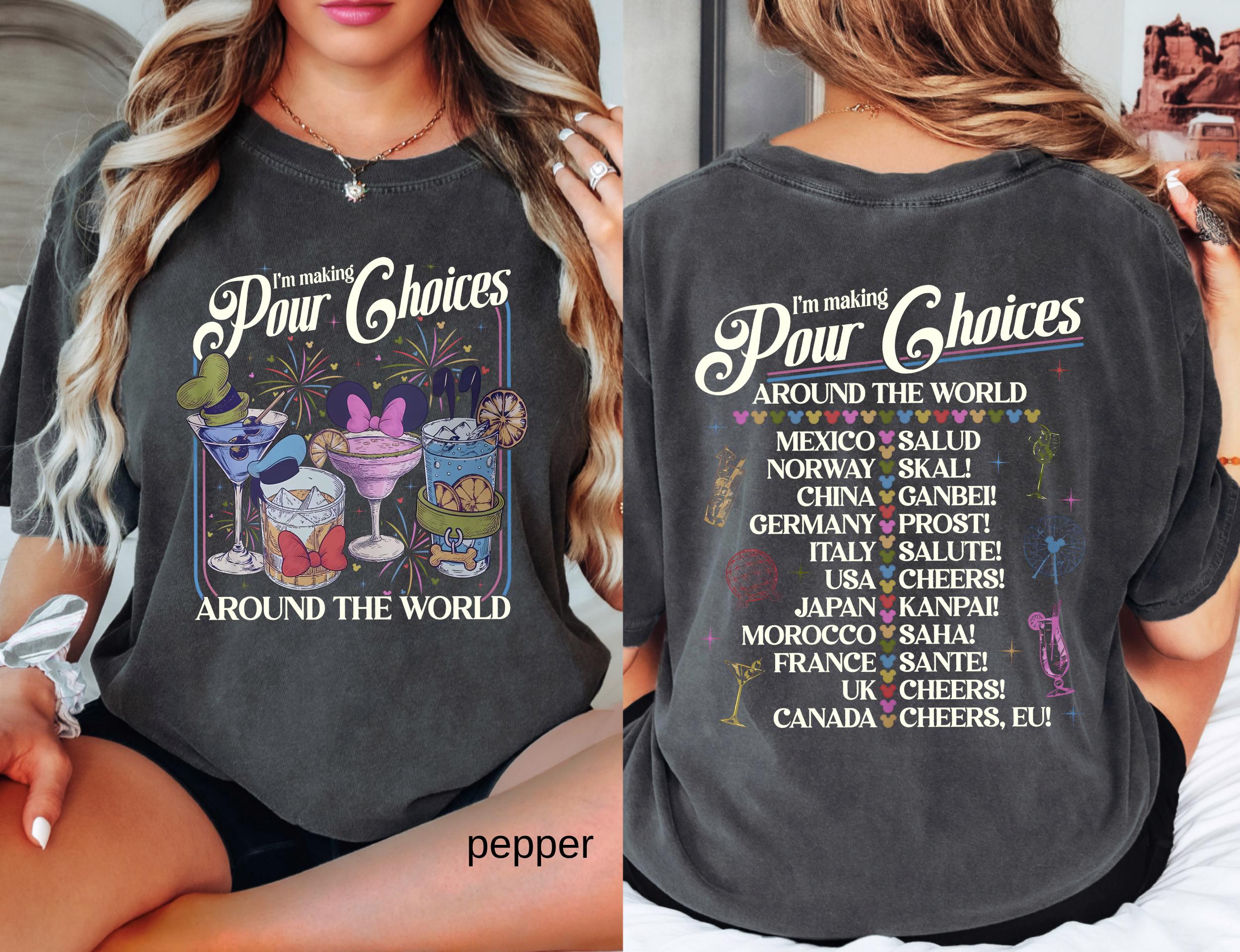 Retro I'm Making Pour Choices Around The World Comfort Colors Shirt: Disney Epcot Drinking Tee Family Vacation Epcot World Tour Gift