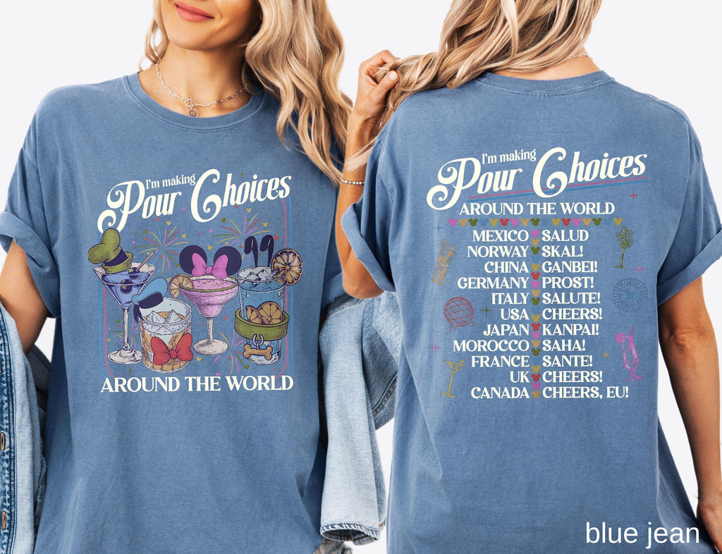Retro I'm Making Pour Choices Around The World Comfort Colors Shirt: Disney Epcot Drinking Tee Family Vacation Epcot World Tour Gift