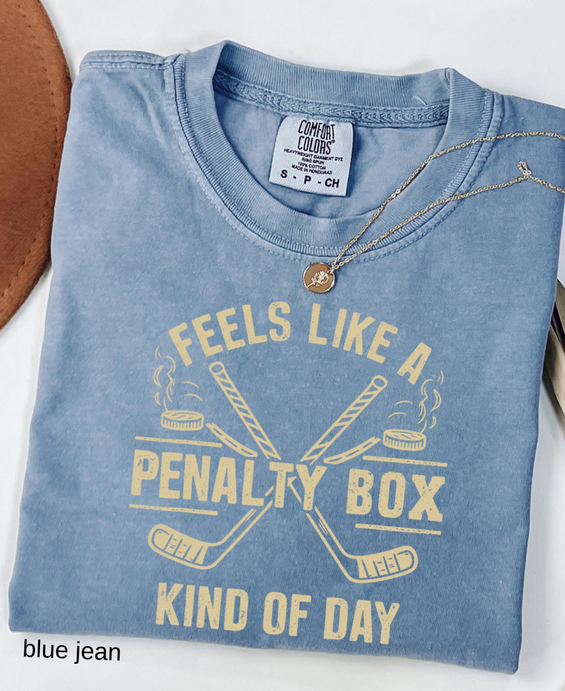 Comfort Colors© Feels Like A Penalty Box Kind Of Day Shirt: Funny Hockey Player Gift, Cozy Ice Hockey Mom Tee, Game Day Fan Player Jersey