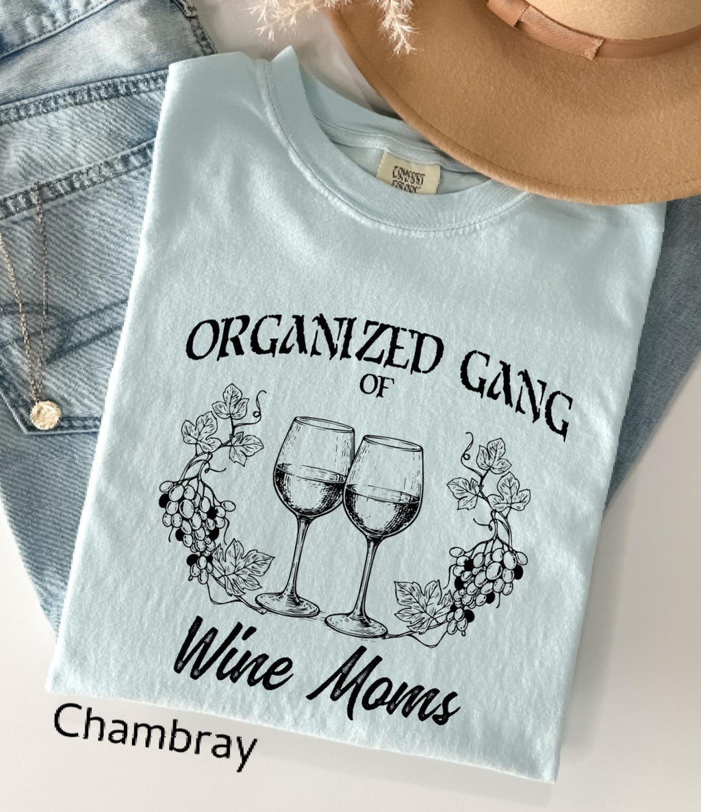 Organized Gang of Wine Moms Comfort Colors© Shirt: Funny Sarcastic Political Mom Gift, Feminist Wine Lovers Social Club Tee