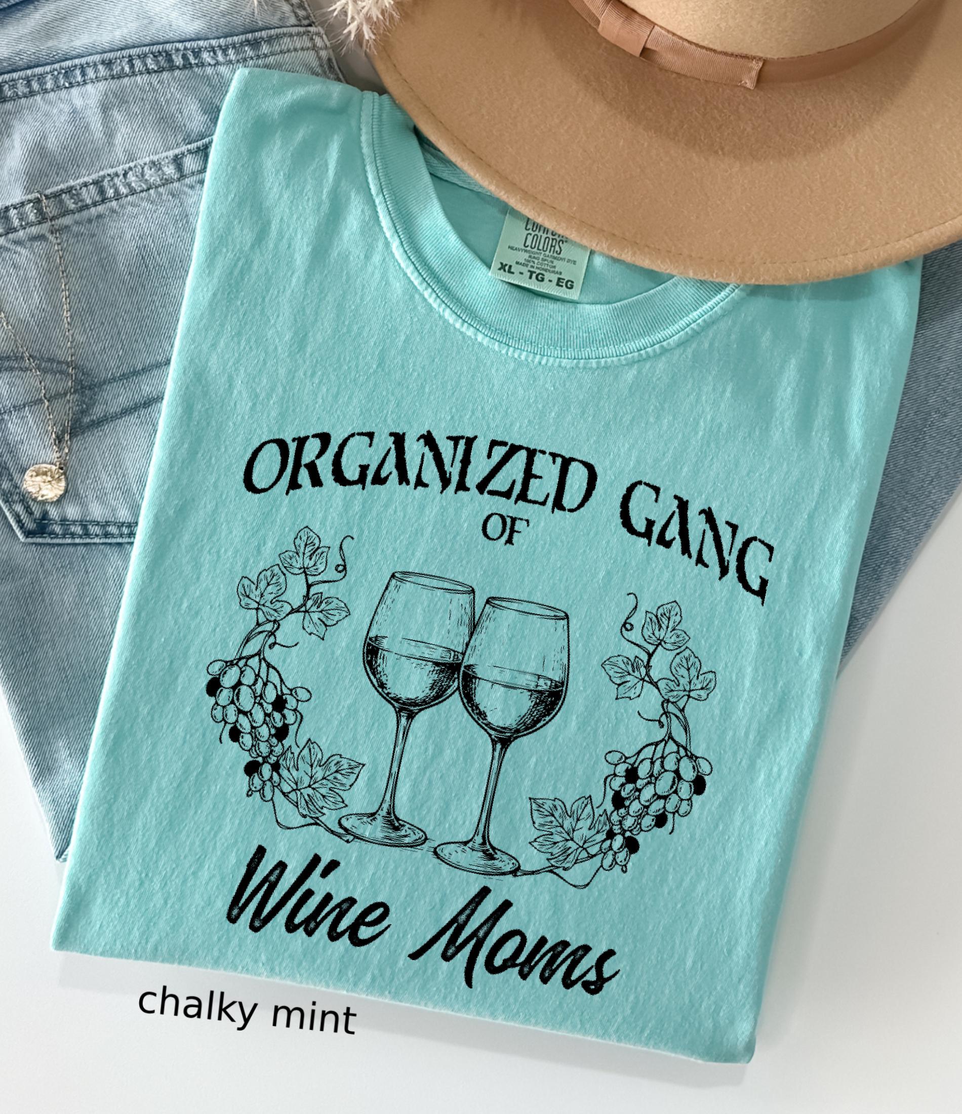 Organized Gang of Wine Moms Comfort Colors© Shirt: Funny Sarcastic Political Mom Gift, Feminist Wine Lovers Social Club Tee
