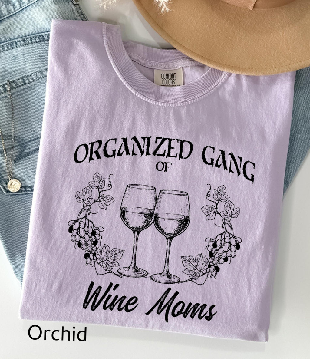 Organized Gang of Wine Moms Comfort Colors© Shirt: Funny Sarcastic Political Mom Gift, Feminist Wine Lovers Social Club Tee