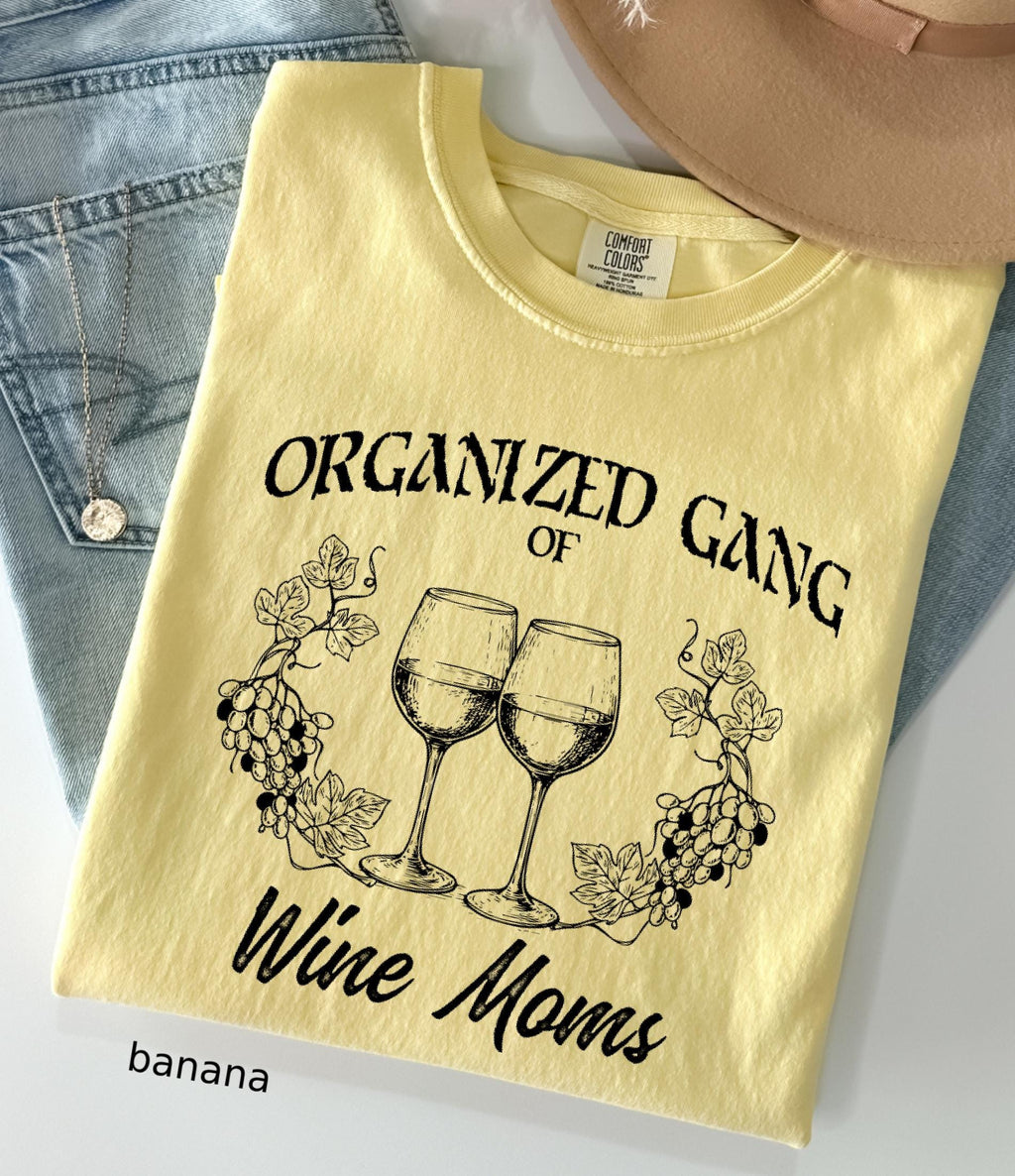 Organized Gang of Wine Moms Comfort Colors© Shirt: Funny Sarcastic Political Mom Gift, Feminist Wine Lovers Social Club Tee