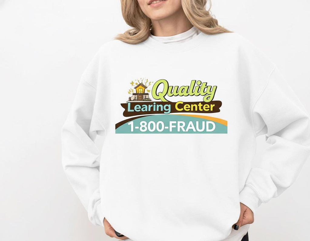Quality Learning Center 1 800 Fraud Tshirt, Funny Meme Hoodie, Parody Sweatshirt, Sarcastic Gag Gift, Retro Ironic Top, Humor Graphic Tee