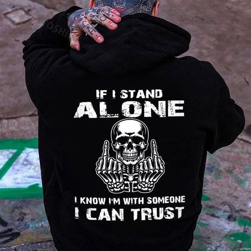 If I Stand Alone Shirt, Middle Finger Hoodie, Skull Sweatshirt, Edgy Biker Gift, Trust No One Tee, Rude Skeleton Top, Grunge Streetwear