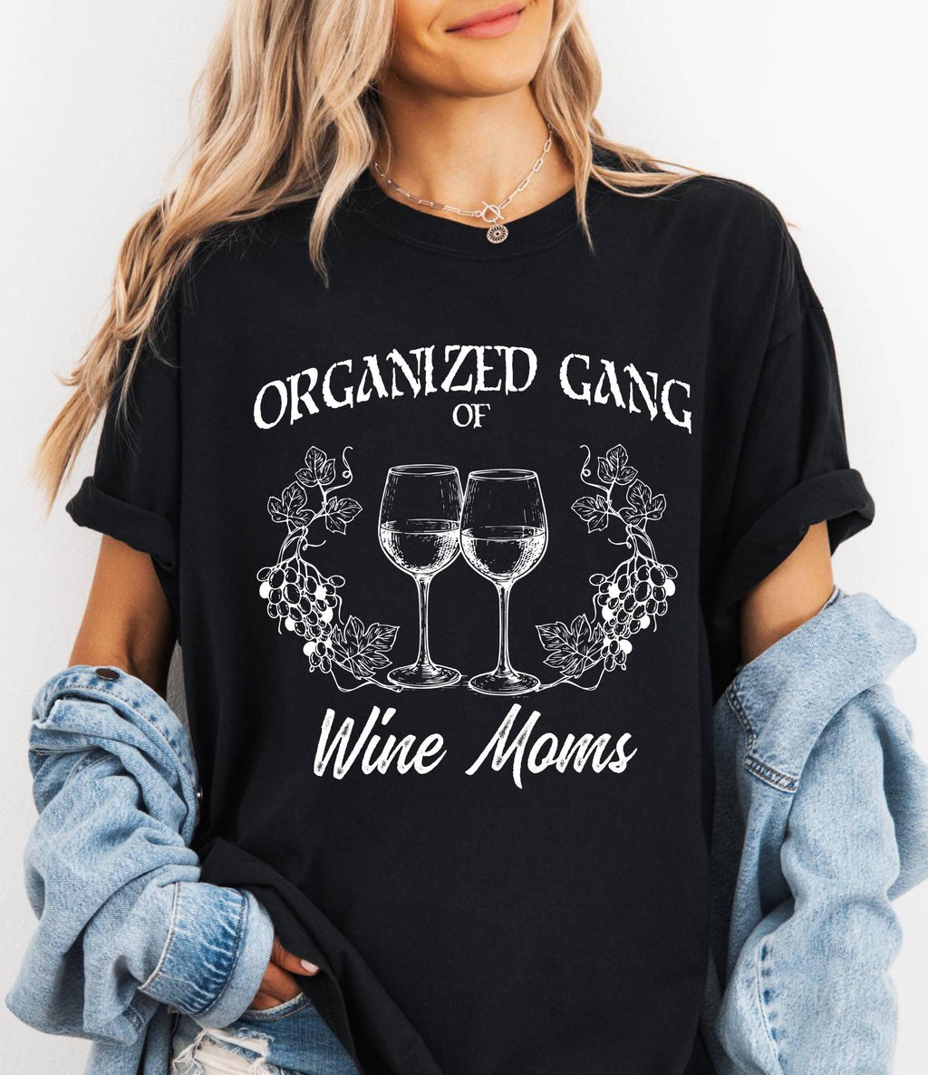 Organized Gang of Wine Moms Comfort Colors© Shirt: Funny Sarcastic Political Mom Gift, Feminist Wine Lovers Social Club Tee